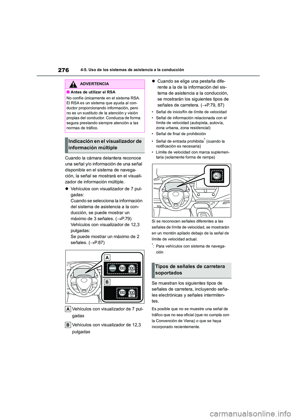 TOYOTA COROLLA 2023 Manual del propietario (in Spanish) 2764-5. Uso de los sistemas de asistencia a la conducción
Cuando la cámara delantera reconoce
una señal y/o información de una señal
disponible en el sistema de navega-
ción, la señal se mos TOYOTA COROLLA 2023 Manual del propietario (in Spanish) 2764-5. Uso de los sistemas de asistencia a la conducción
Cuando la cámara delantera reconoce
una señal y/o información de una señal
disponible en el sistema de navega-
ción, la señal se mos
