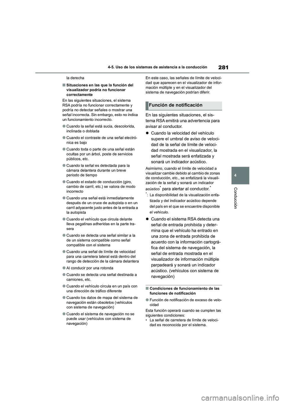 TOYOTA COROLLA 2023 Manual del propietario (in Spanish) 281
4
4-5. Uso de los sistemas de asistencia a la conducción
Conducción
la derecha
■Situaciones en las que la función del visualizador podría no funcionar
correctamente
En las siguientes si TOYOTA COROLLA 2023 Manual del propietario (in Spanish) 281
4
4-5. Uso de los sistemas de asistencia a la conducción
Conducción
la derecha
■Situaciones en las que la función del visualizador podría no funcionar
correctamente
En las siguientes si