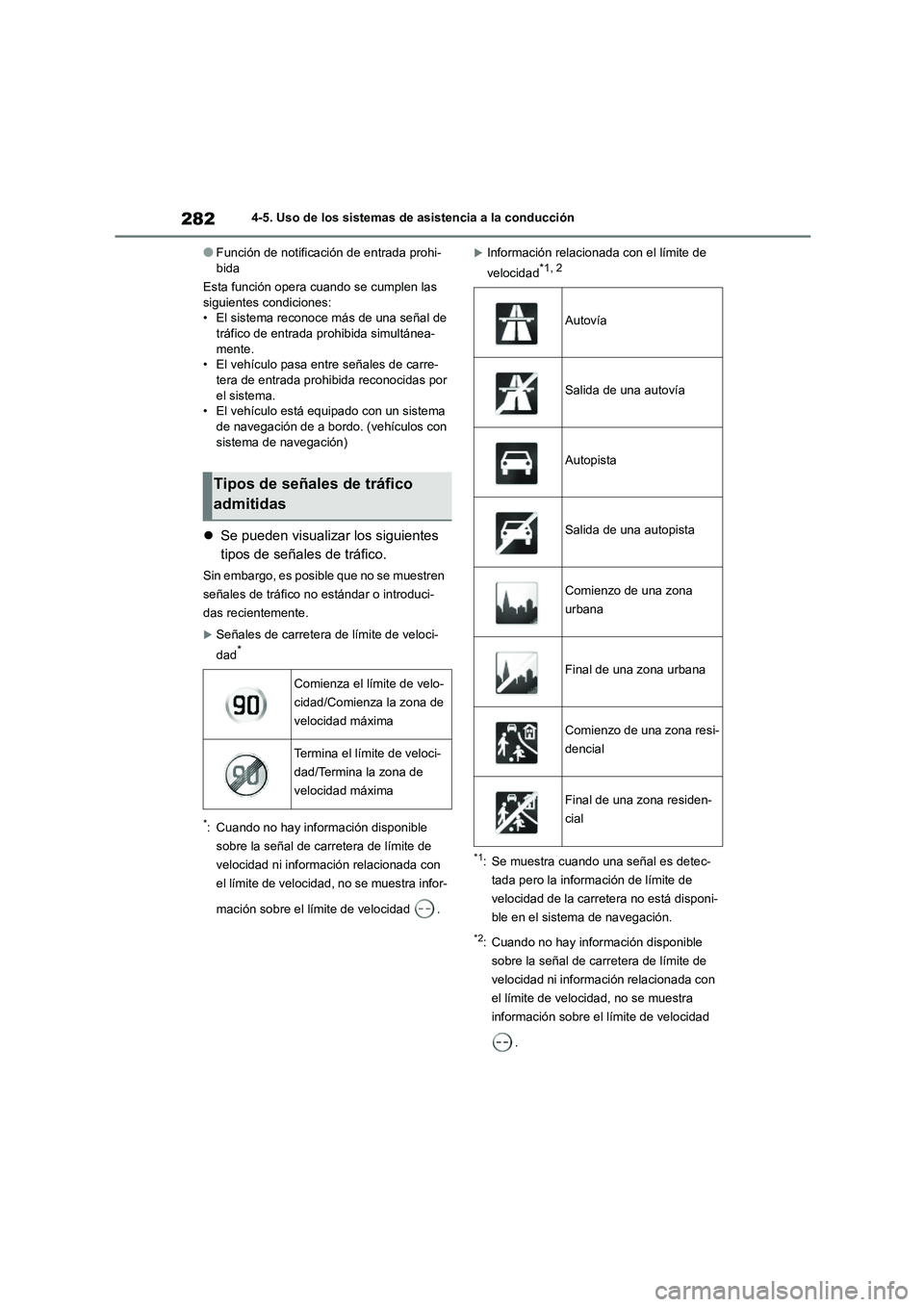 TOYOTA COROLLA 2023 Manual del propietario (in Spanish) 2824-5. Uso de los sistemas de asistencia a la conducción
●Función de notificación de entrada prohi- bida
Esta función opera cuando se cumplen las
siguientes condiciones:
• El sistema recon TOYOTA COROLLA 2023 Manual del propietario (in Spanish) 2824-5. Uso de los sistemas de asistencia a la conducción
●Función de notificación de entrada prohi- bida
Esta función opera cuando se cumplen las
siguientes condiciones:
• El sistema recon