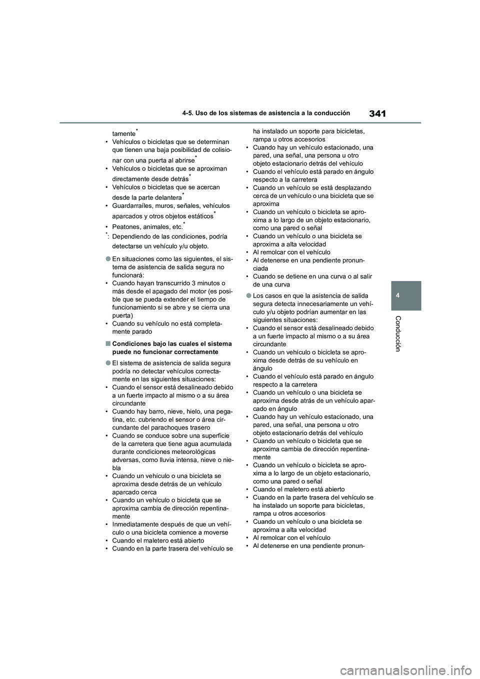 TOYOTA COROLLA 2023 Manual del propietario (in Spanish) 341
4
4-5. Uso de los sistemas de asistencia a la conducción
Conducción
tamente*
• Vehículos o bicicletas que se determinan que tienen una baja posibilidad de colisio-
nar con una puerta al ab TOYOTA COROLLA 2023 Manual del propietario (in Spanish) 341
4
4-5. Uso de los sistemas de asistencia a la conducción
Conducción
tamente*
• Vehículos o bicicletas que se determinan que tienen una baja posibilidad de colisio-
nar con una puerta al ab