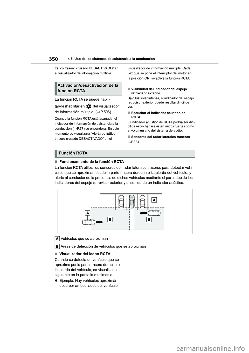 TOYOTA COROLLA 2023 Manual del propietario (in Spanish) 3504-5. Uso de los sistemas de asistencia a la conducción
tráfico trasero cruzado DESACTIVADO” en
el visualizador de información múltiple.
La función RCTA se puede habili-
tar/deshabilitar TOYOTA COROLLA 2023 Manual del propietario (in Spanish) 3504-5. Uso de los sistemas de asistencia a la conducción
tráfico trasero cruzado DESACTIVADO” en
el visualizador de información múltiple.
La función RCTA se puede habili-
tar/deshabilitar
