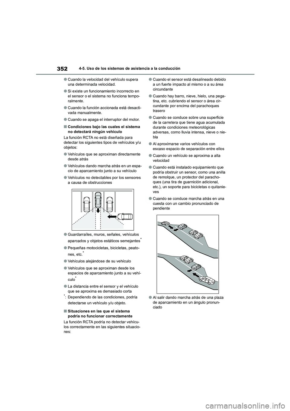 TOYOTA COROLLA 2023 Manual del propietario (in Spanish) 3524-5. Uso de los sistemas de asistencia a la conducción
●Cuando la velocidad del vehículo supera una determinada velocidad.
●Si existe un funcionamiento incorrecto en el sensor o el sistema n TOYOTA COROLLA 2023 Manual del propietario (in Spanish) 3524-5. Uso de los sistemas de asistencia a la conducción
●Cuando la velocidad del vehículo supera una determinada velocidad.
●Si existe un funcionamiento incorrecto en el sensor o el sistema n