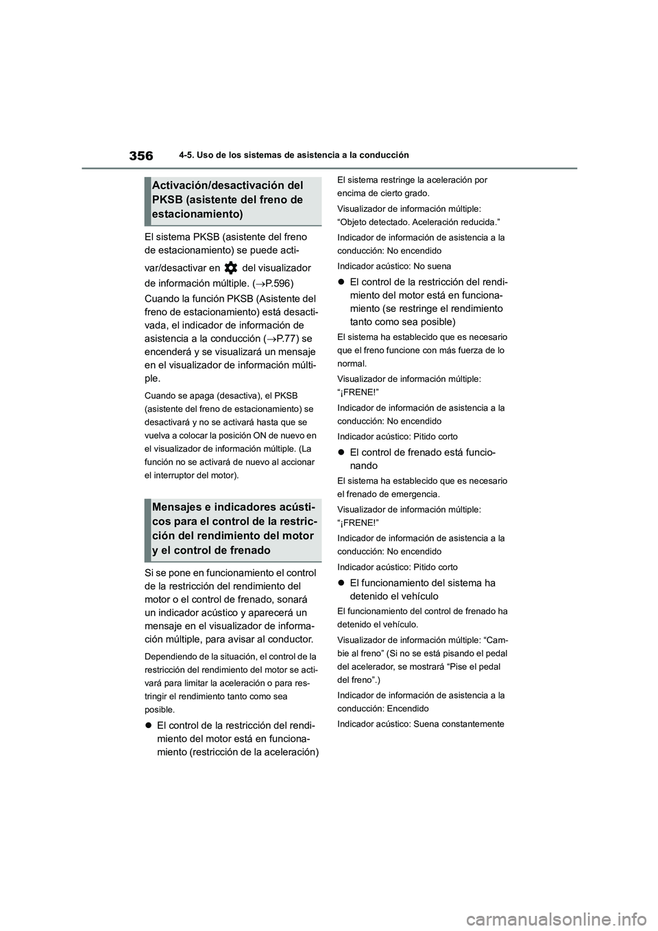 TOYOTA COROLLA 2023 Manual del propietario (in Spanish) 3564-5. Uso de los sistemas de asistencia a la conducción
El sistema PKSB (asistente del freno
de estacionamiento) se puede acti-
var/desactivar en del visualizador
de información múltiple. TOYOTA COROLLA 2023 Manual del propietario (in Spanish) 3564-5. Uso de los sistemas de asistencia a la conducción
El sistema PKSB (asistente del freno
de estacionamiento) se puede acti-
var/desactivar en del visualizador
de información múltiple.