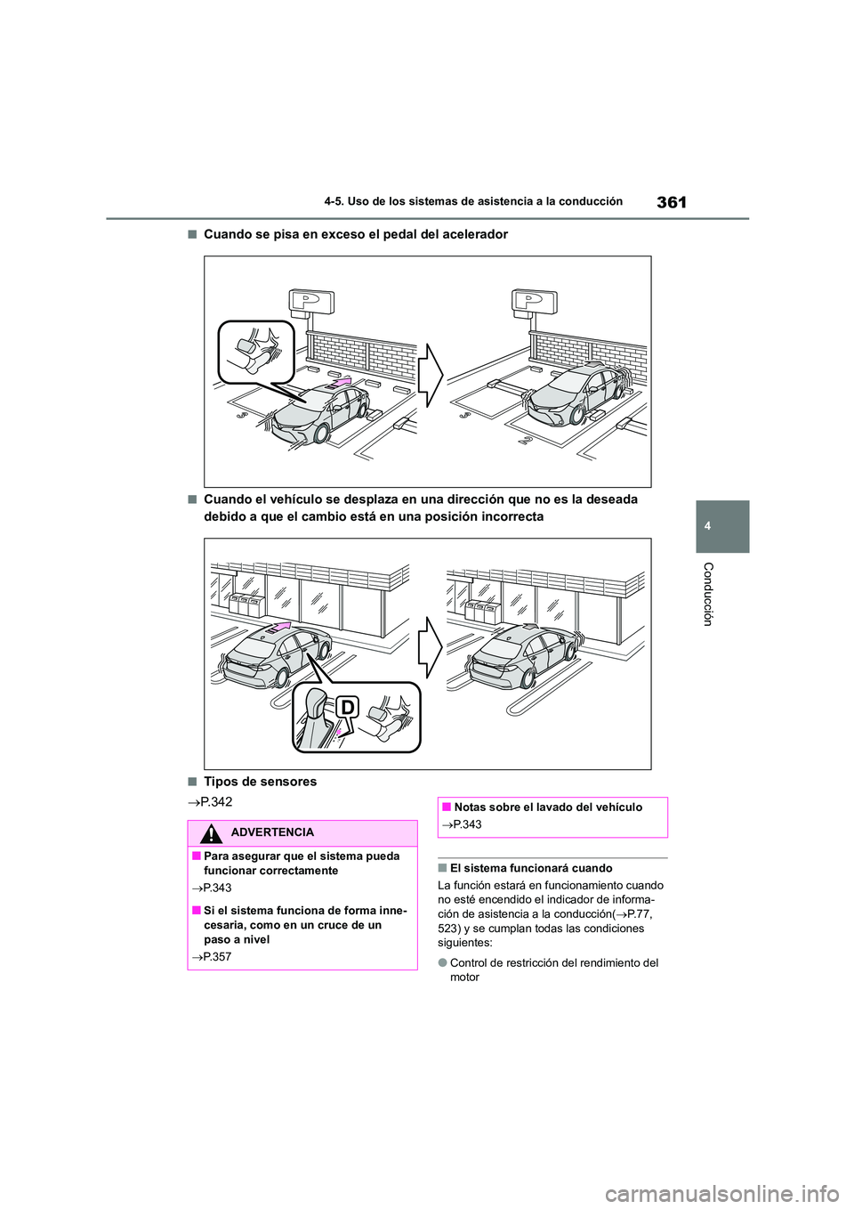 TOYOTA COROLLA 2023 Manual del propietario (in Spanish) 361
4
4-5. Uso de los sistemas de asistencia a la conducción
Conducción
■Cuando se pisa en exceso el pedal del acelerador
■Cuando el vehículo se desplaza en una dirección que no es la deseada TOYOTA COROLLA 2023 Manual del propietario (in Spanish) 361
4
4-5. Uso de los sistemas de asistencia a la conducción
Conducción
■Cuando se pisa en exceso el pedal del acelerador
■Cuando el vehículo se desplaza en una dirección que no es la deseada