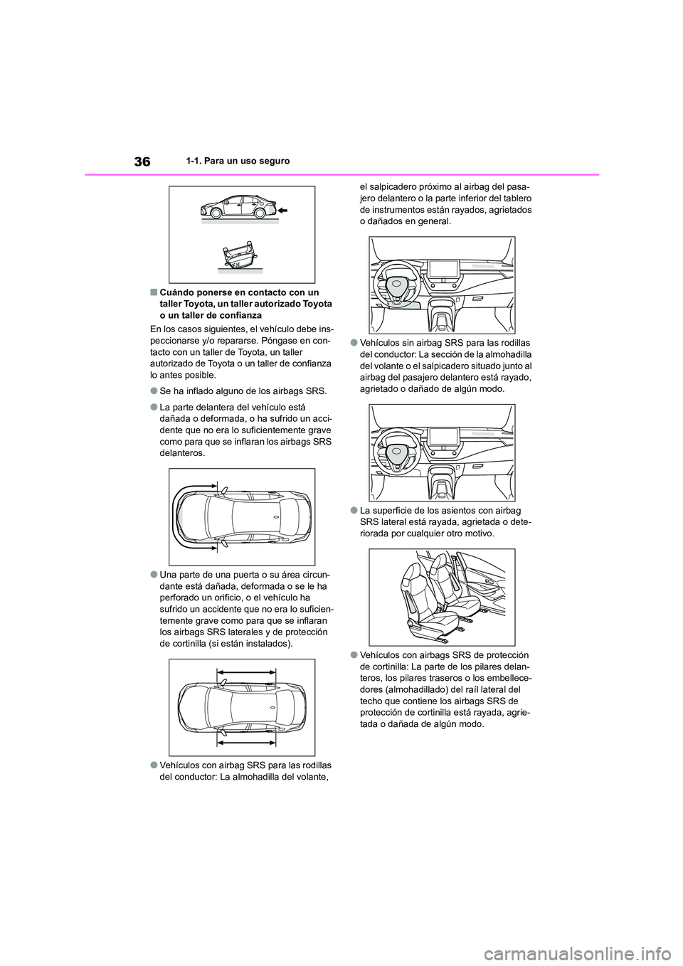 TOYOTA COROLLA 2023 Manual del propietario (in Spanish) 361-1. Para un uso seguro
■Cuándo ponerse en contacto con un taller Toyota, un taller autorizado Toyota
o un taller de confianza
En los casos siguientes, el vehículo debe ins-
peccionarse y/o TOYOTA COROLLA 2023 Manual del propietario (in Spanish) 361-1. Para un uso seguro
■Cuándo ponerse en contacto con un taller Toyota, un taller autorizado Toyota
o un taller de confianza
En los casos siguientes, el vehículo debe ins-
peccionarse y/o