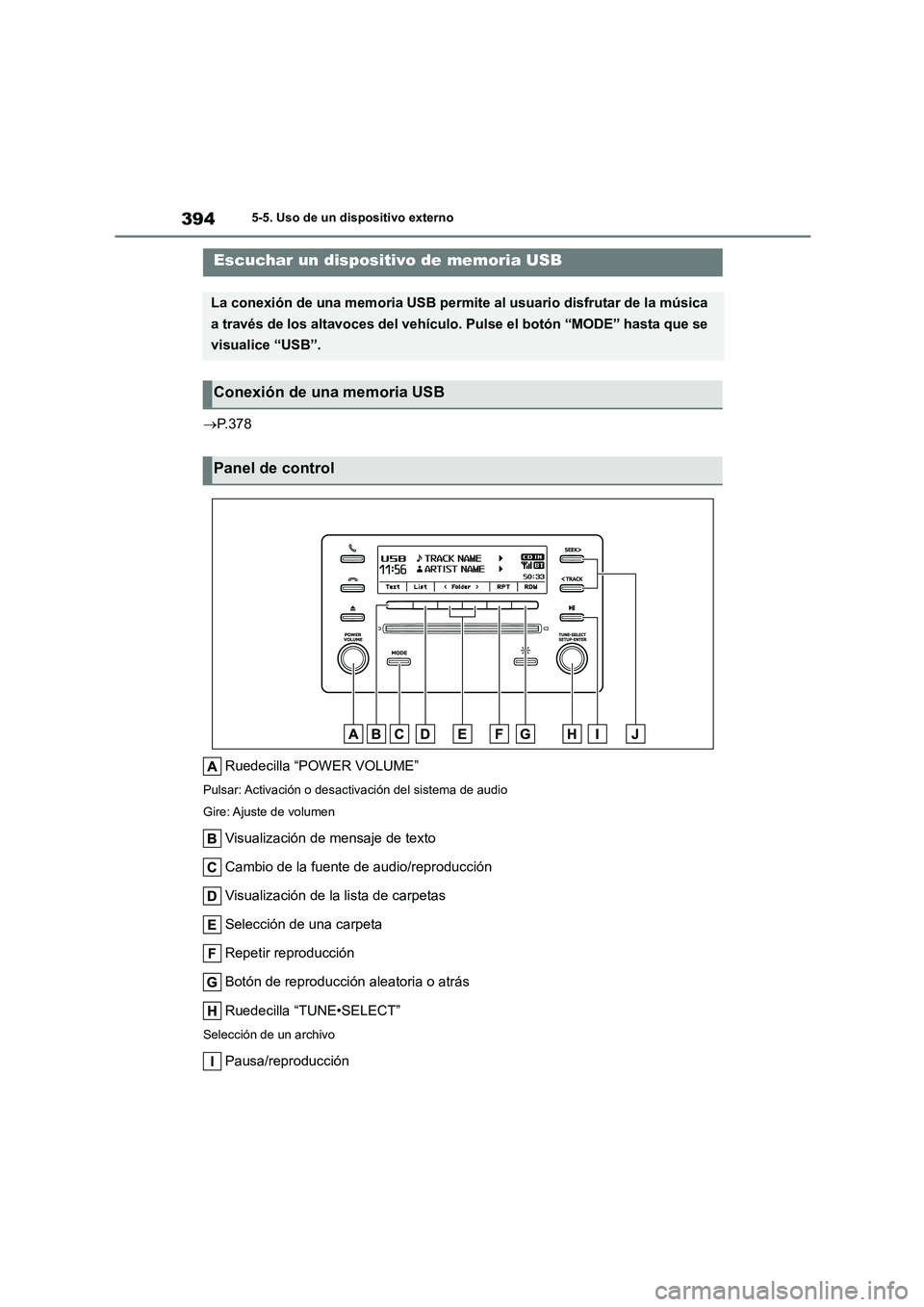 TOYOTA COROLLA 2023 Manual del propietario (in Spanish) 3945-5. Uso de un dispositivo externo
P.378
Ruedecilla “POWER VOLUME”
Pulsar: Activación o desact ivación del sistema de audio
Gire: Ajuste de volumen
Visualización de mensaje de texto
Ca TOYOTA COROLLA 2023 Manual del propietario (in Spanish) 3945-5. Uso de un dispositivo externo
P.378
Ruedecilla “POWER VOLUME”
Pulsar: Activación o desact ivación del sistema de audio
Gire: Ajuste de volumen
Visualización de mensaje de texto
Ca