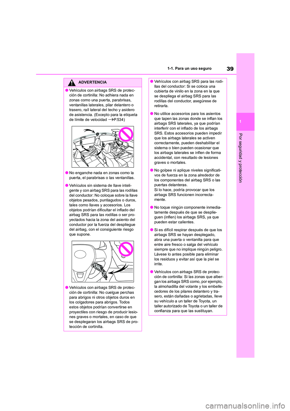 TOYOTA COROLLA 2023 Manual del propietario (in Spanish) 39
1
1-1. Para un uso seguro
Por seguridad y protección
ADVERTENCIA
●Vehículos con airbags SRS de protec-
ción de cortinilla: No adhiera nada en
zonas como una puerta, parabrisas, ventanillas TOYOTA COROLLA 2023 Manual del propietario (in Spanish) 39
1
1-1. Para un uso seguro
Por seguridad y protección
ADVERTENCIA
●Vehículos con airbags SRS de protec-
ción de cortinilla: No adhiera nada en
zonas como una puerta, parabrisas, ventanillas