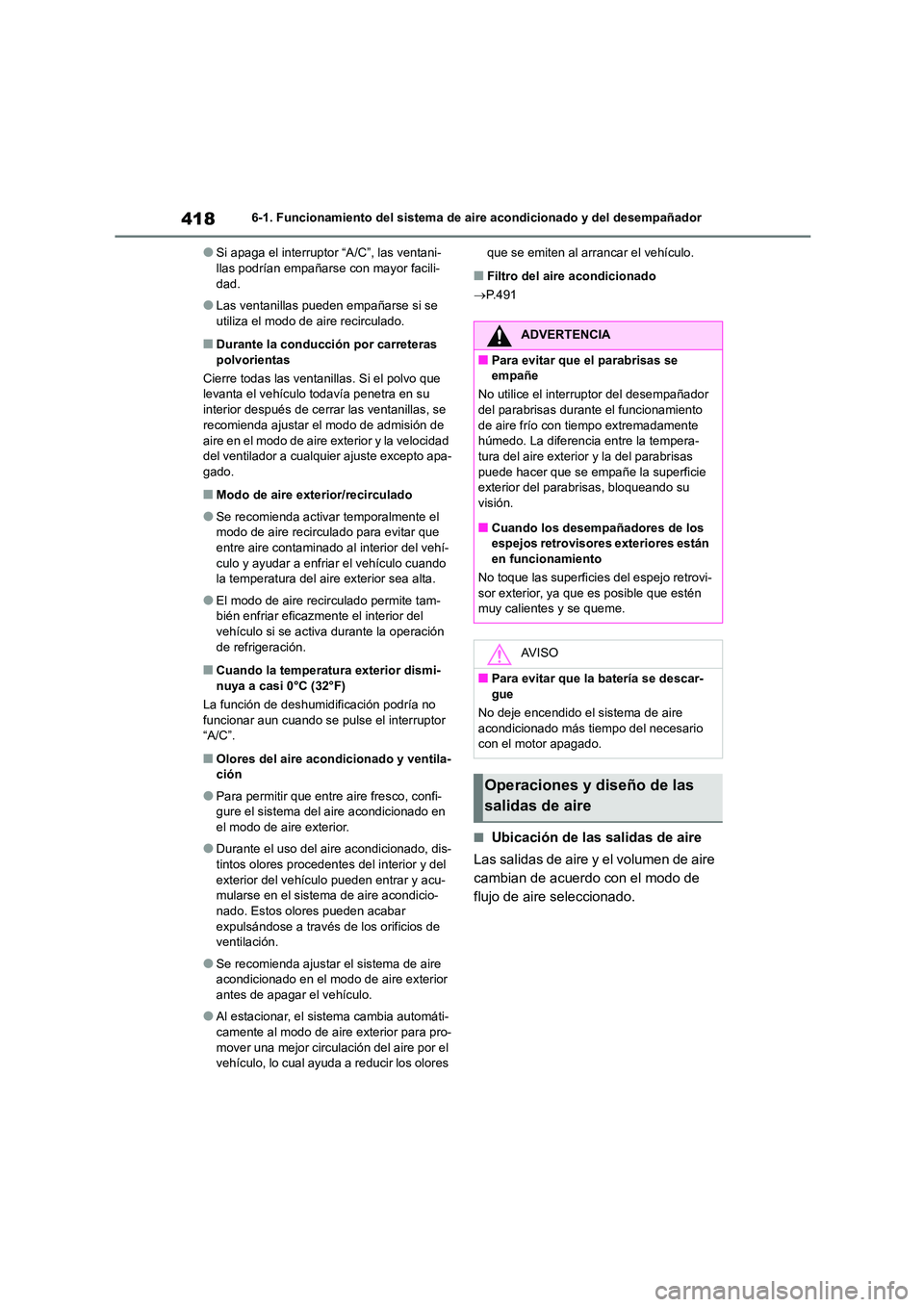TOYOTA COROLLA 2023 Manual del propietario (in Spanish) 4186-1. Funcionamiento del sistema de aire acondicionado y del desempañador
●Si apaga el interruptor “A/C”, las ventani- llas podrían empañarse con mayor facili-
dad.
●Las ventanillas pued TOYOTA COROLLA 2023 Manual del propietario (in Spanish) 4186-1. Funcionamiento del sistema de aire acondicionado y del desempañador
●Si apaga el interruptor “A/C”, las ventani- llas podrían empañarse con mayor facili-
dad.
●Las ventanillas pued