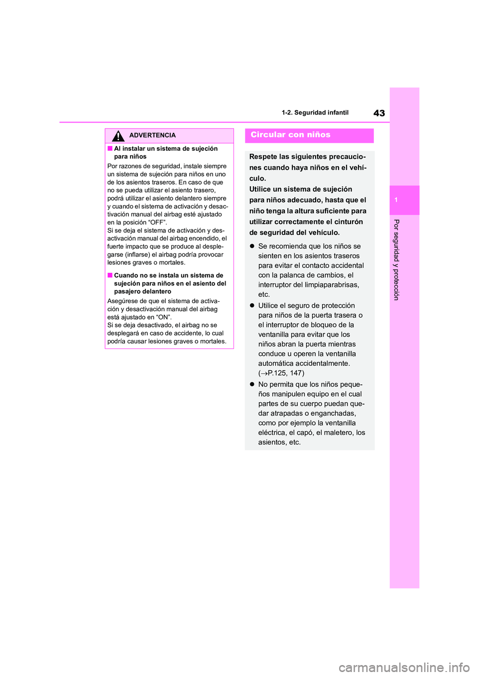 TOYOTA COROLLA 2023 Manual del propietario (in Spanish) 43
1
1-2. Seguridad infantil
Por seguridad y protección
ADVERTENCIA
■Al instalar un sistema de sujeción
para niños
Por razones de seguridad, instale siempre
un sistema de sujeción para ni TOYOTA COROLLA 2023 Manual del propietario (in Spanish) 43
1
1-2. Seguridad infantil
Por seguridad y protección
ADVERTENCIA
■Al instalar un sistema de sujeción
para niños
Por razones de seguridad, instale siempre
un sistema de sujeción para ni