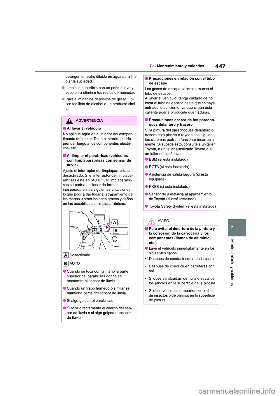 TOYOTA COROLLA 2023 Manual del propietario (in Spanish) 447
7
7-1. Mantenimiento y cuidados
Mantenimiento y cuidados
detergente neutro diluido en agua para lim- piar la suciedad.
●Limpie la superficie con un paño suave y seco para eliminar los restos d TOYOTA COROLLA 2023 Manual del propietario (in Spanish) 447
7
7-1. Mantenimiento y cuidados
Mantenimiento y cuidados
detergente neutro diluido en agua para lim- piar la suciedad.
●Limpie la superficie con un paño suave y seco para eliminar los restos d