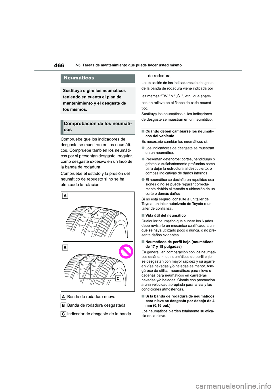 TOYOTA COROLLA 2023 Manual del propietario (in Spanish) 4667-3. Tareas de mantenimiento que puede hacer usted mismo
Compruebe que los indicadores de
desgaste se muestran en los neumáti-
cos. Compruebe también los neumáti-
cos por si presentan desgaste TOYOTA COROLLA 2023 Manual del propietario (in Spanish) 4667-3. Tareas de mantenimiento que puede hacer usted mismo
Compruebe que los indicadores de
desgaste se muestran en los neumáti-
cos. Compruebe también los neumáti-
cos por si presentan desgaste