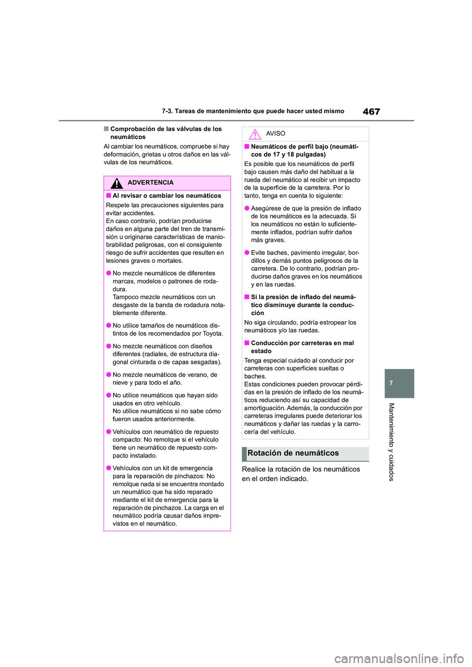 TOYOTA COROLLA 2023 Manual del propietario (in Spanish) 467
7
7-3. Tareas de mantenimiento que puede hacer usted mismo
Mantenimiento y cuidados
■Comprobación de las válvulas de los neumáticos
Al cambiar los neumáticos, compruebe si hay
deformaci TOYOTA COROLLA 2023 Manual del propietario (in Spanish) 467
7
7-3. Tareas de mantenimiento que puede hacer usted mismo
Mantenimiento y cuidados
■Comprobación de las válvulas de los neumáticos
Al cambiar los neumáticos, compruebe si hay
deformaci