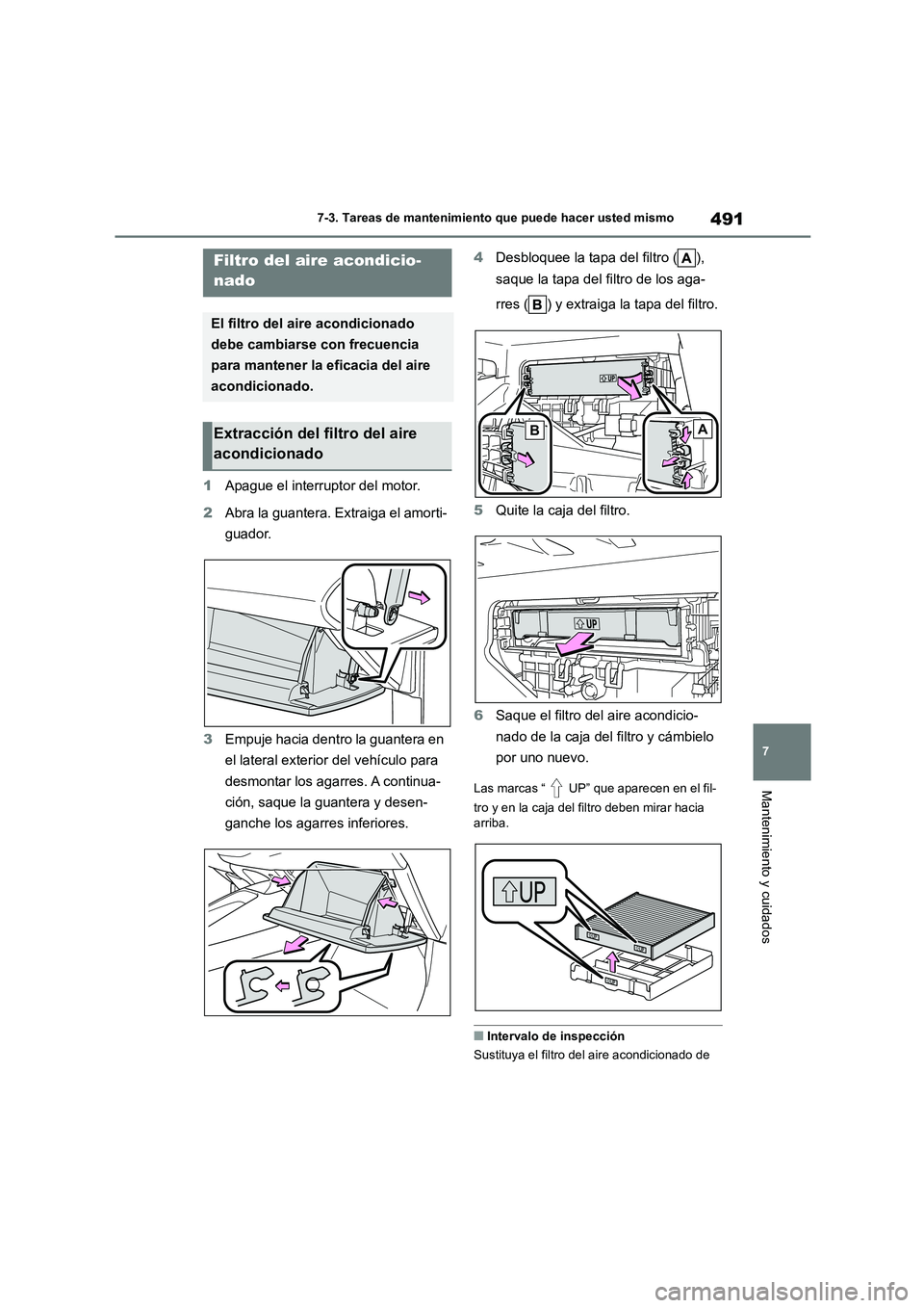 TOYOTA COROLLA 2023 Manual del propietario (in Spanish) 491
7
7-3. Tareas de mantenimiento que puede hacer usted mismo
Mantenimiento y cuidados
1 Apague el interruptor del motor.
2 Abra la guantera. Extraiga el amorti-
guador.
3 Empuje hacia dentro la TOYOTA COROLLA 2023 Manual del propietario (in Spanish) 491
7
7-3. Tareas de mantenimiento que puede hacer usted mismo
Mantenimiento y cuidados
1 Apague el interruptor del motor.
2 Abra la guantera. Extraiga el amorti-
guador.
3 Empuje hacia dentro la