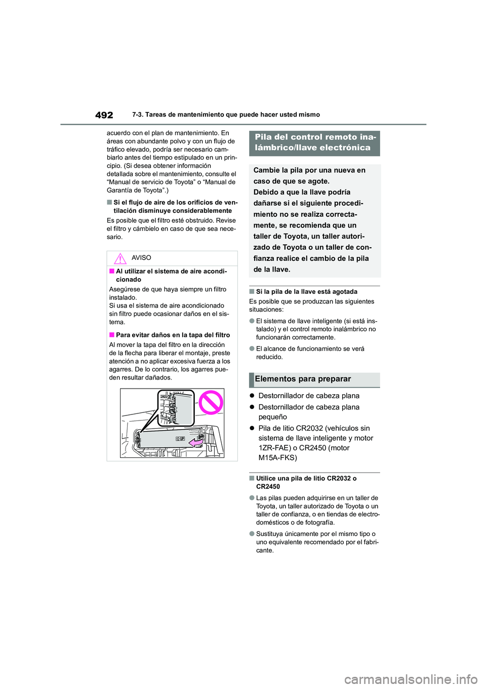TOYOTA COROLLA 2023 Manual del propietario (in Spanish) 4927-3. Tareas de mantenimiento que puede hacer usted mismo
acuerdo con el plan de mantenimiento. En áreas con abundante polvo y con un flujo de
tráfico elevado, podría ser necesario cam-
biarl TOYOTA COROLLA 2023 Manual del propietario (in Spanish) 4927-3. Tareas de mantenimiento que puede hacer usted mismo
acuerdo con el plan de mantenimiento. En áreas con abundante polvo y con un flujo de
tráfico elevado, podría ser necesario cam-
biarl