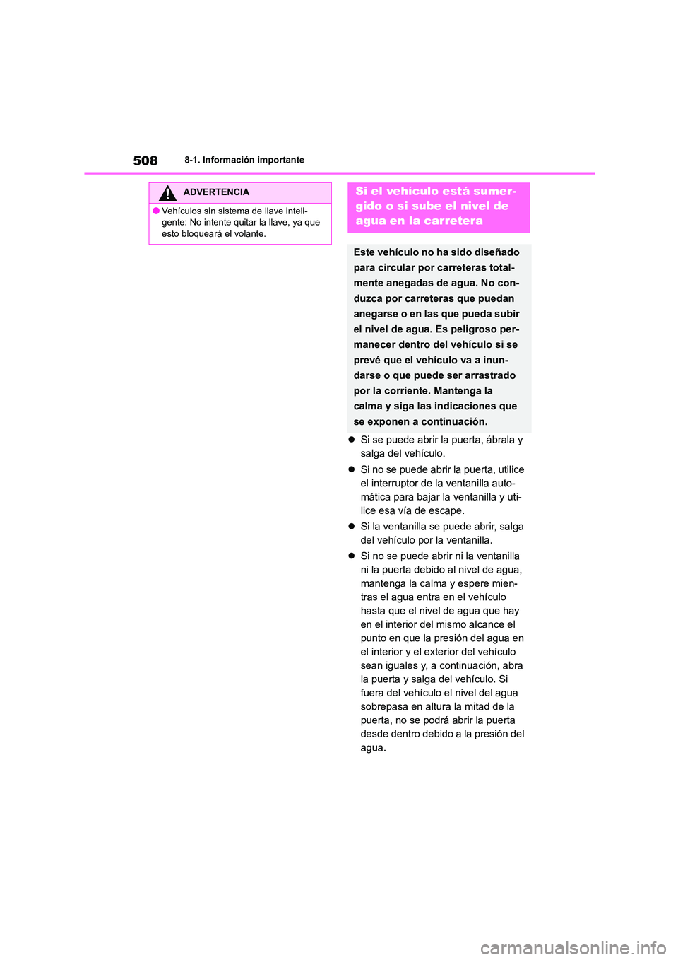 TOYOTA COROLLA 2023  Manual del propietario (in Spanish) 5088-1. Información importante
Si se puede abrir la puerta, ábrala y  
salga del vehículo. 
 Si no se puede abrir la puerta, utilice  
el interruptor de la ventanilla auto-
mática para bajar