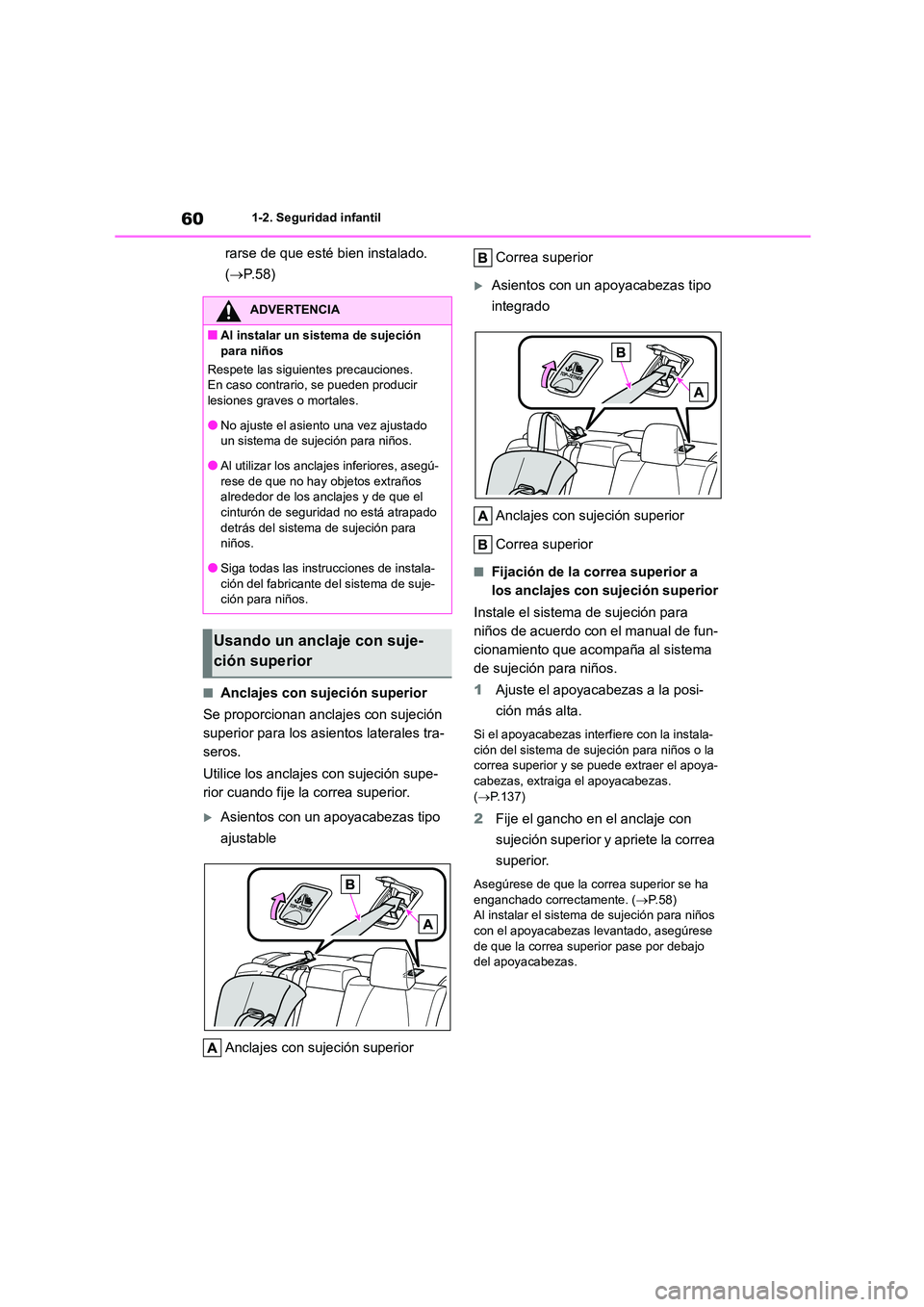 TOYOTA COROLLA 2023 Manual del propietario (in Spanish) 601-2. Seguridad infantil
rarse de que esté bien instalado.
( P.58)
■Anclajes con sujeción superior
Se proporcionan anclajes con sujeción
superior para los asientos laterales tra-
seros. TOYOTA COROLLA 2023 Manual del propietario (in Spanish) 601-2. Seguridad infantil
rarse de que esté bien instalado.
( P.58)
■Anclajes con sujeción superior
Se proporcionan anclajes con sujeción
superior para los asientos laterales tra-
seros.
