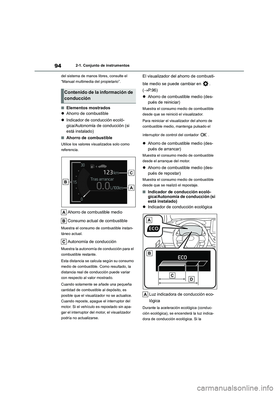 TOYOTA COROLLA 2023 Manual del propietario (in Spanish) 942-1. Conjunto de instrumentos
del sistema de manos libres, consulte el
“Manual multimedia del propietario”.
■Elementos mostrados
Ahorro de combustible
Indicador de conducción eco TOYOTA COROLLA 2023 Manual del propietario (in Spanish) 942-1. Conjunto de instrumentos
del sistema de manos libres, consulte el
“Manual multimedia del propietario”.
■Elementos mostrados
Ahorro de combustible
Indicador de conducción eco