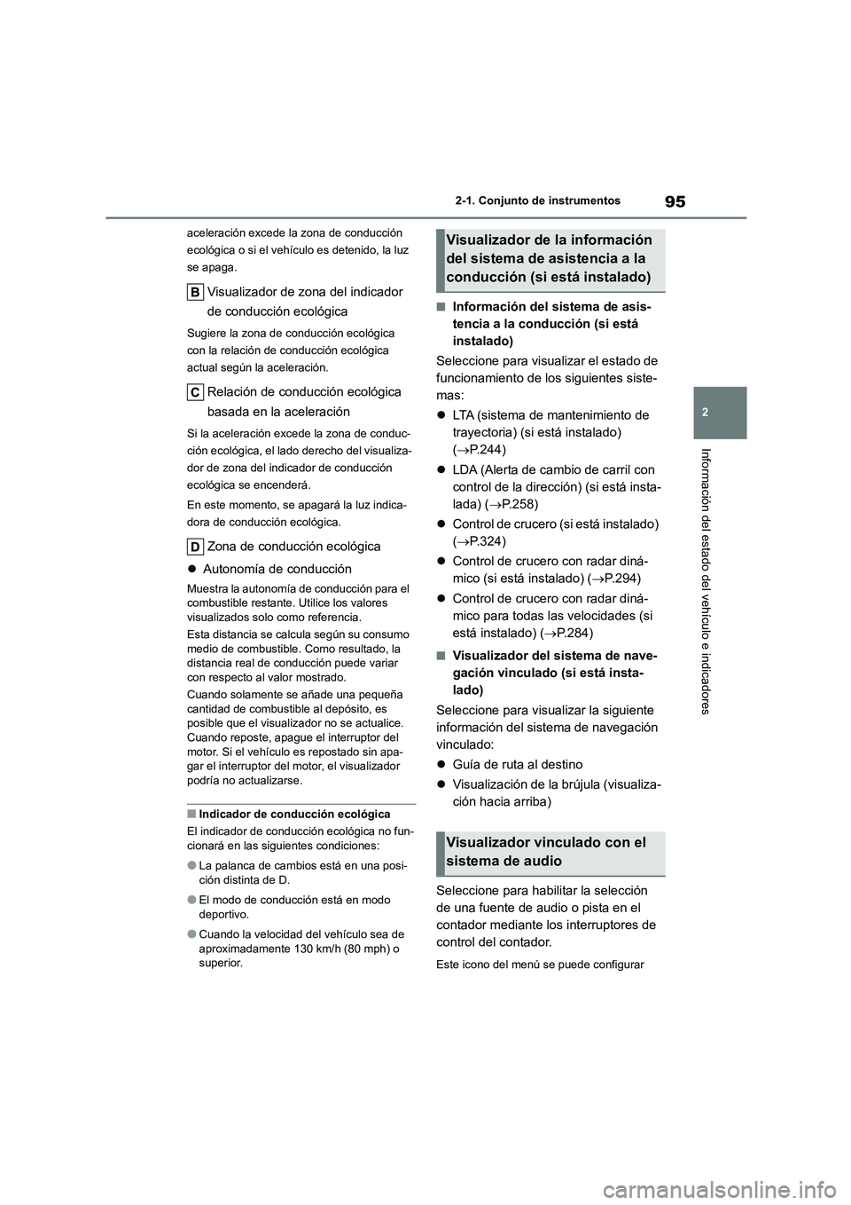 TOYOTA COROLLA 2023 Manual del propietario (in Spanish) 95
2
2-1. Conjunto de instrumentos
Información del estado del vehículo e indicadores
aceleración excede la zona de conducción
ecológica o si el vehículo es detenido, la luz
se apaga.
Visual TOYOTA COROLLA 2023 Manual del propietario (in Spanish) 95
2
2-1. Conjunto de instrumentos
Información del estado del vehículo e indicadores
aceleración excede la zona de conducción
ecológica o si el vehículo es detenido, la luz
se apaga.
Visual