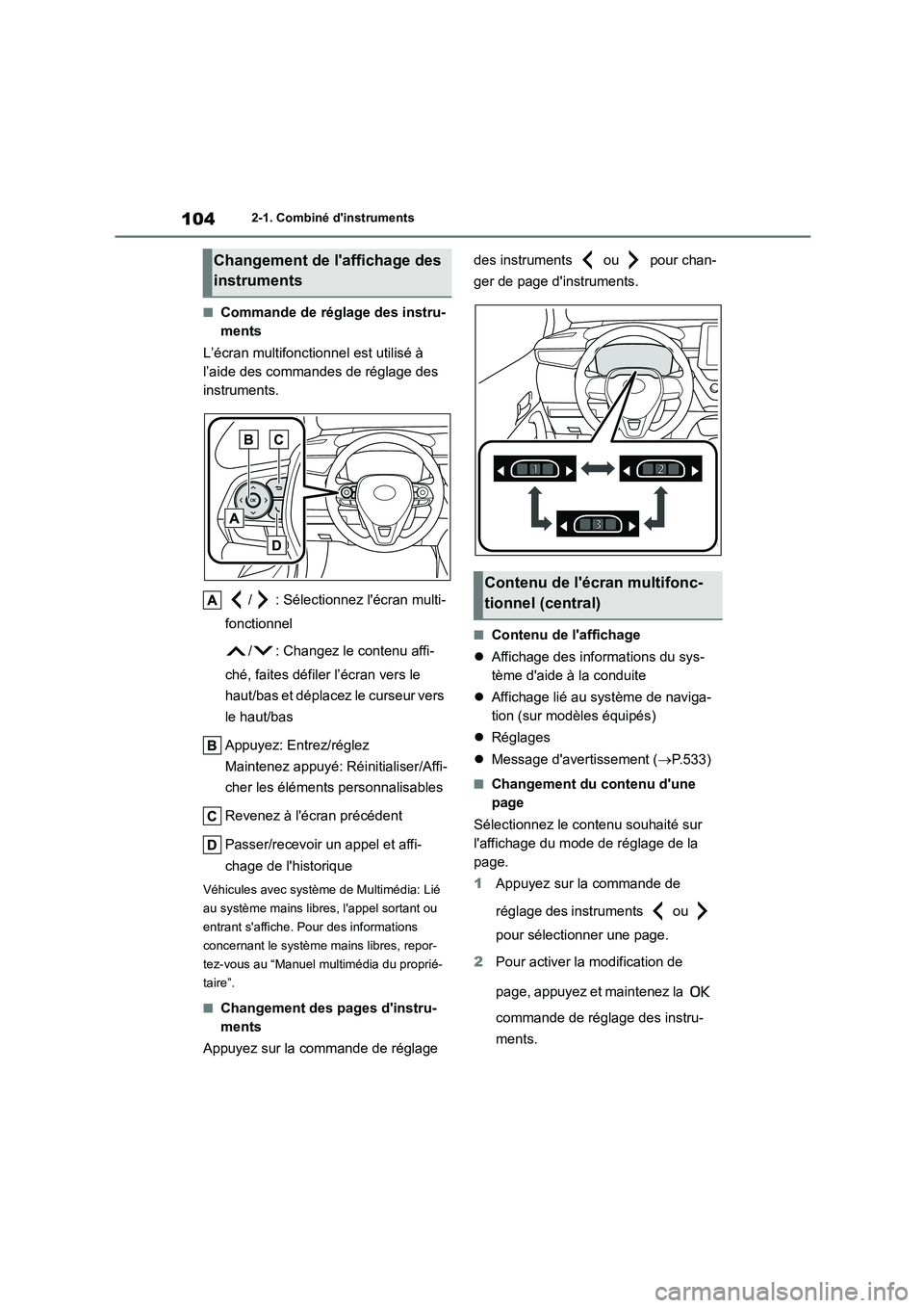 TOYOTA COROLLA 2023 Manuel du propriétaire (in French) 1042-1. Combiné dinstruments
■Commande de réglage des instru-
ments
L’écran multifonctionnel est utilisé à
l’aide des commandes de réglage des
instruments.
/ : Sélectionnez lécra TOYOTA COROLLA 2023 Manuel du propriétaire (in French) 1042-1. Combiné dinstruments
■Commande de réglage des instru-
ments
L’écran multifonctionnel est utilisé à
l’aide des commandes de réglage des
instruments.
/ : Sélectionnez lécra