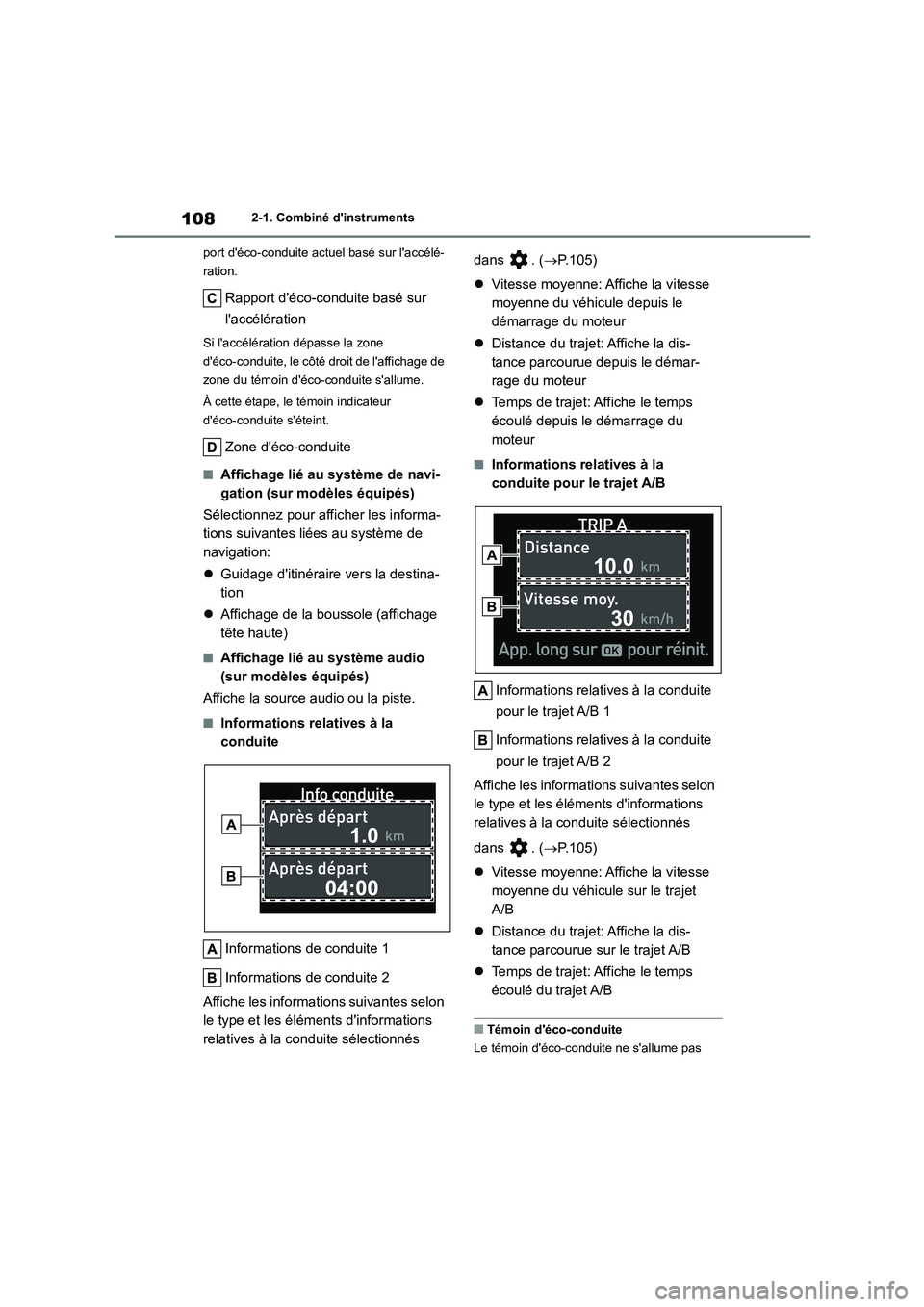 TOYOTA COROLLA 2023  Manuel du propriétaire (in French) 1082-1. Combiné dinstruments 
port déco-conduite actuel basé sur laccélé- 
ration.
Rapport déco-conduite basé sur  
laccélération
Si laccélération dépasse la zone  
déco-conduite, 