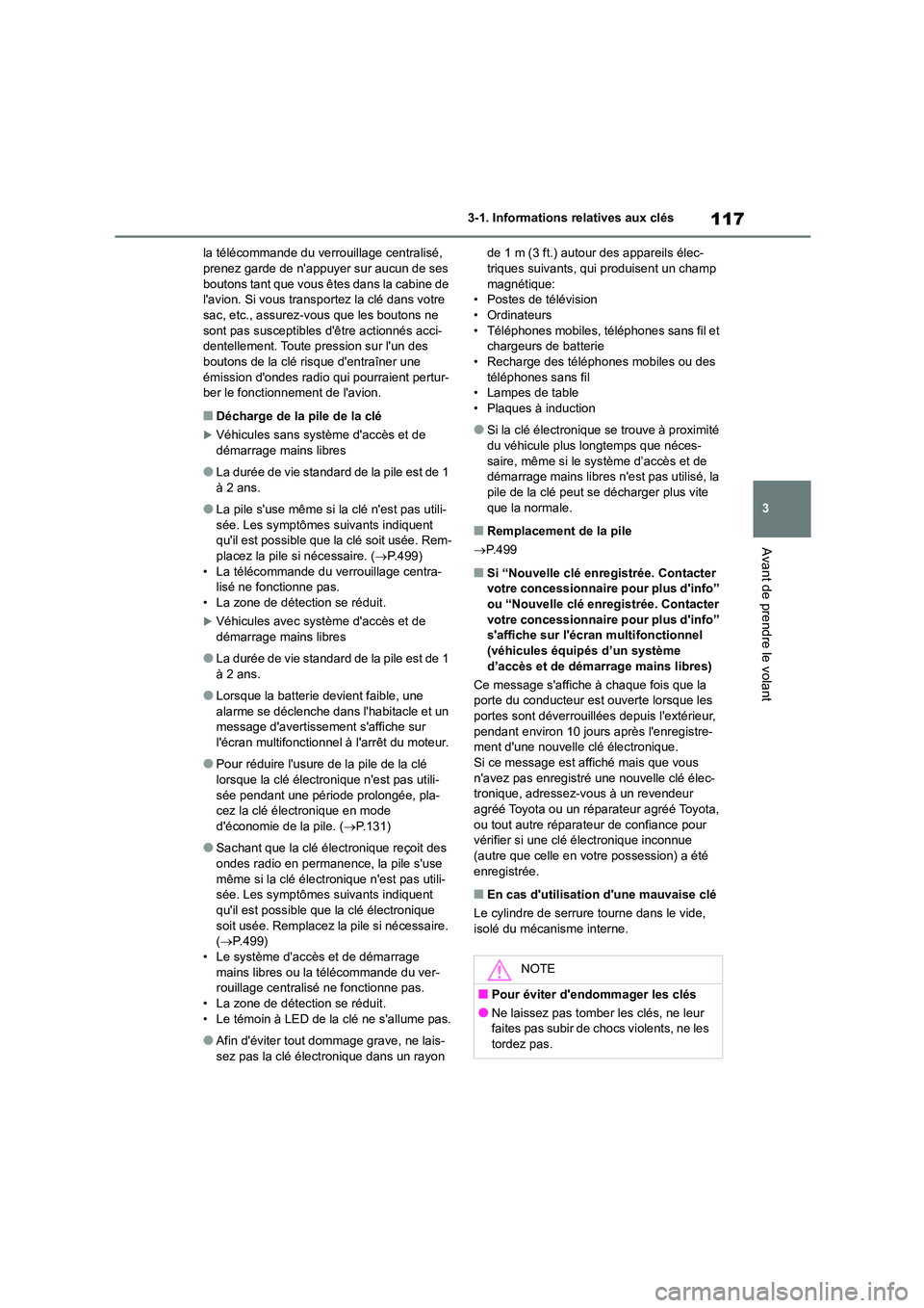 TOYOTA COROLLA 2023 Manuel du propriétaire (in French) 117
3
3-1. Informations relatives aux clés
Avant de prendre le volant
la télécommande du verrouillage centralisé, prenez garde de nappuyer sur aucun de ses
boutons tant que vous êtes dans la TOYOTA COROLLA 2023 Manuel du propriétaire (in French) 117
3
3-1. Informations relatives aux clés
Avant de prendre le volant
la télécommande du verrouillage centralisé, prenez garde de nappuyer sur aucun de ses
boutons tant que vous êtes dans la