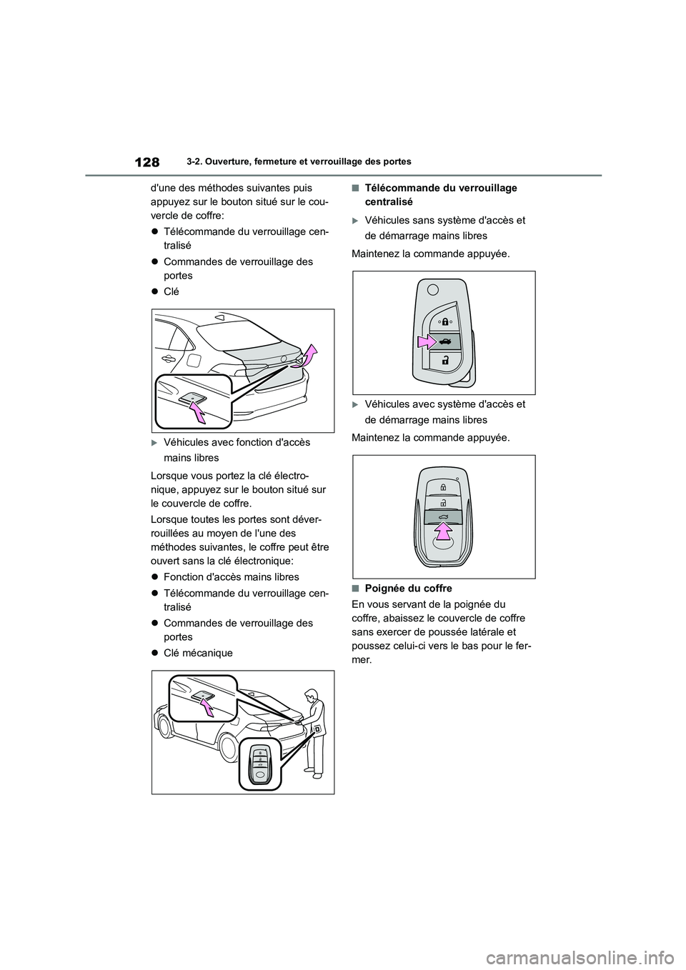 TOYOTA COROLLA 2023 Manuel du propriétaire (in French) 1283-2. Ouverture, fermeture et verrouillage des portes
dune des méthodes suivantes puis
appuyez sur le bouton situé sur le cou-
vercle de coffre:
Télécommande du verrouillage cen-
tralis TOYOTA COROLLA 2023 Manuel du propriétaire (in French) 1283-2. Ouverture, fermeture et verrouillage des portes
dune des méthodes suivantes puis
appuyez sur le bouton situé sur le cou-
vercle de coffre:
Télécommande du verrouillage cen-
tralis