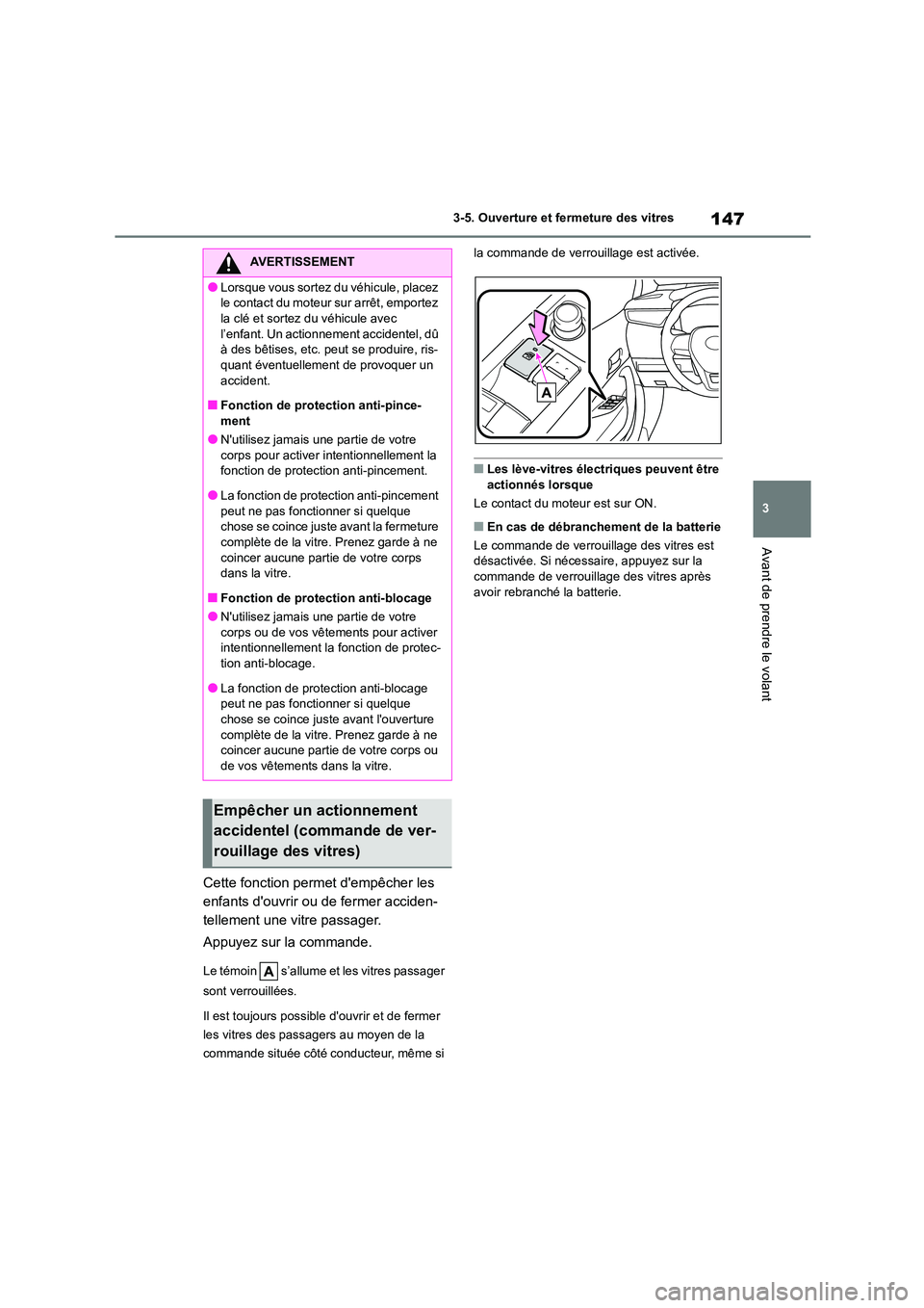 TOYOTA COROLLA 2023 Manuel du propriétaire (in French) 147
3
3-5. Ouverture et fermeture des vitres
Avant de prendre le volant
Cette fonction permet dempêcher les
enfants douvrir ou de fermer acciden-
tellement une vitre passager.
Appuyez sur la co TOYOTA COROLLA 2023 Manuel du propriétaire (in French) 147
3
3-5. Ouverture et fermeture des vitres
Avant de prendre le volant
Cette fonction permet dempêcher les
enfants douvrir ou de fermer acciden-
tellement une vitre passager.
Appuyez sur la co