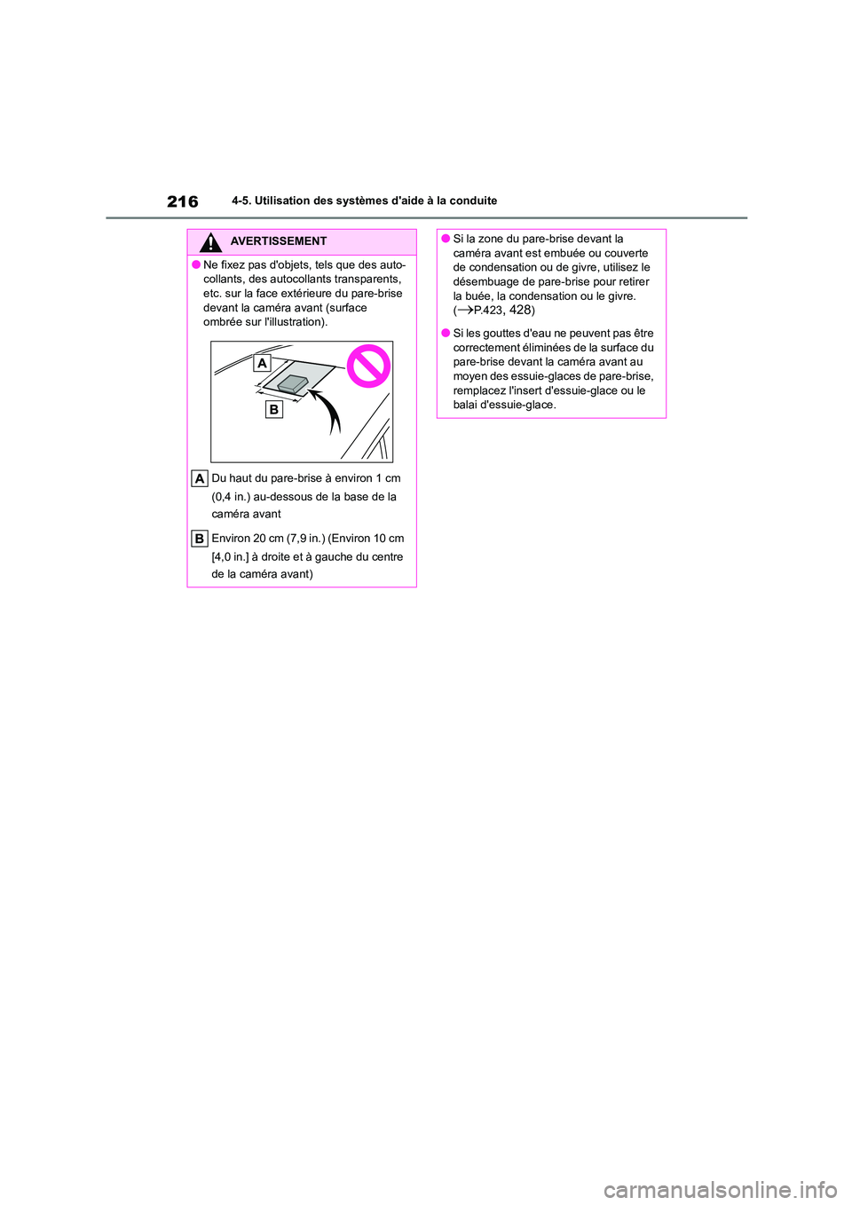 TOYOTA COROLLA 2023  Manuel du propriétaire (in French) 2164-5. Utilisation des systèmes daide à la conduite
AVERTISSEMENT
●Ne fixez pas dobjets, tels que des auto- 
collants, des autocollants transparents, 
etc. sur la face extérieure du pare-brise