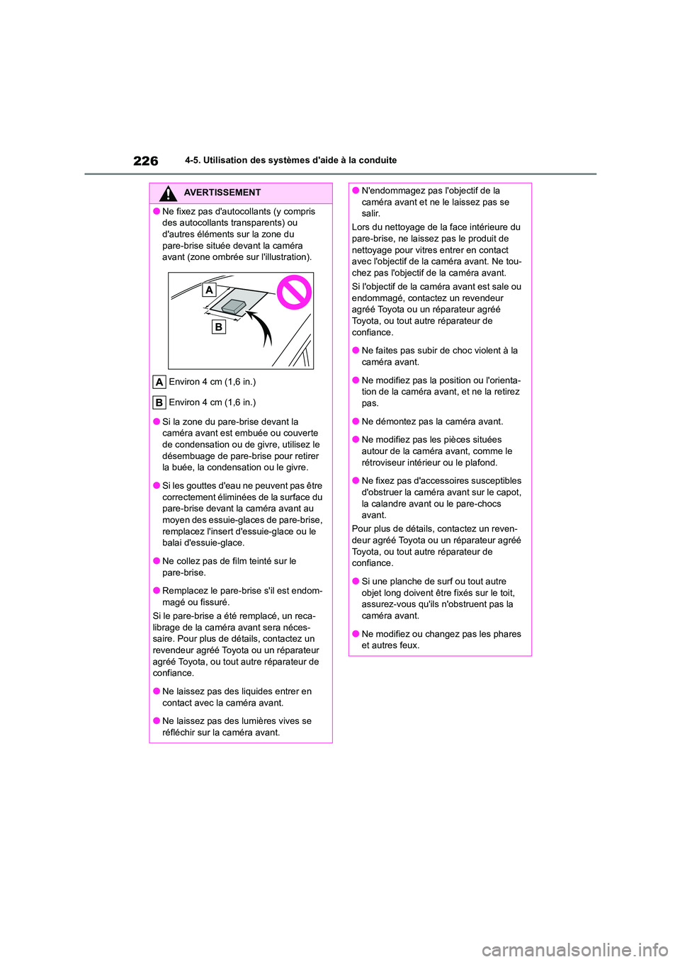 TOYOTA COROLLA 2023 Manuel du propriétaire (in French) 2264-5. Utilisation des systèmes daide à la conduite
AVERTISSEMENT
●Ne fixez pas dautocollants (y compris
des autocollants transparents) ou
dautres éléments sur la zone du pare-brise situ TOYOTA COROLLA 2023 Manuel du propriétaire (in French) 2264-5. Utilisation des systèmes daide à la conduite
AVERTISSEMENT
●Ne fixez pas dautocollants (y compris
des autocollants transparents) ou
dautres éléments sur la zone du pare-brise situ