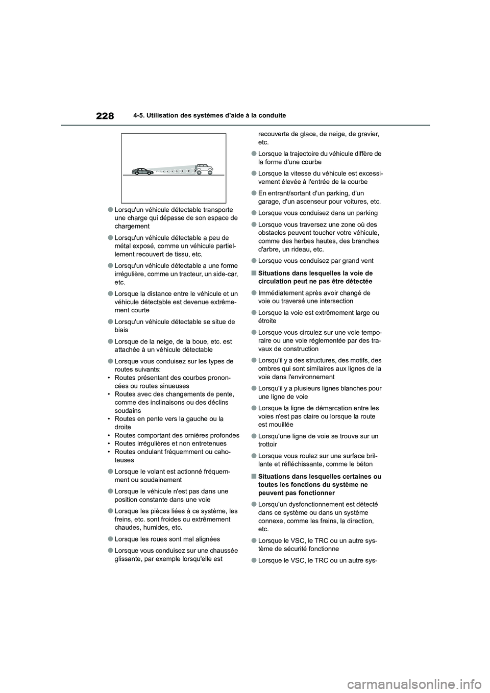 TOYOTA COROLLA 2023 Manuel du propriétaire (in French) 2284-5. Utilisation des systèmes daide à la conduite
●Lorsquun véhicule détectable transporte une charge qui dépasse de son espace de
chargement
●Lorsquun véhicule détectable a peu de TOYOTA COROLLA 2023 Manuel du propriétaire (in French) 2284-5. Utilisation des systèmes daide à la conduite
●Lorsquun véhicule détectable transporte une charge qui dépasse de son espace de
chargement
●Lorsquun véhicule détectable a peu de