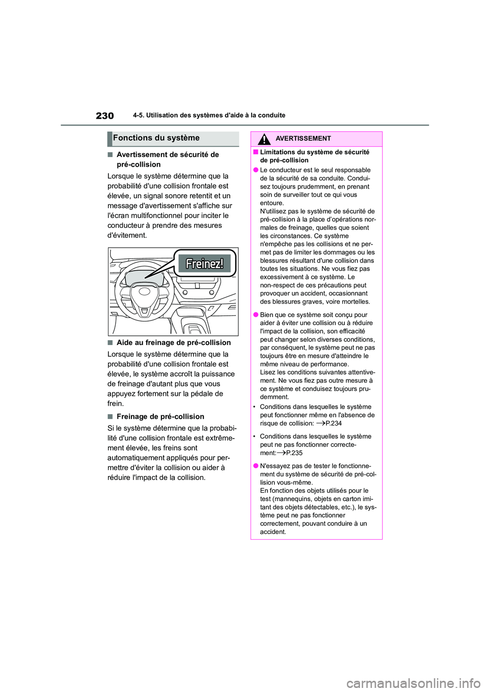 TOYOTA COROLLA 2023  Manuel du propriétaire (in French) 2304-5. Utilisation des systèmes daide à la conduite
■Avertissement de sécurité de  
pré-collision 
Lorsque le système  détermine que la  
probabilité dune collision frontale est 
élevée