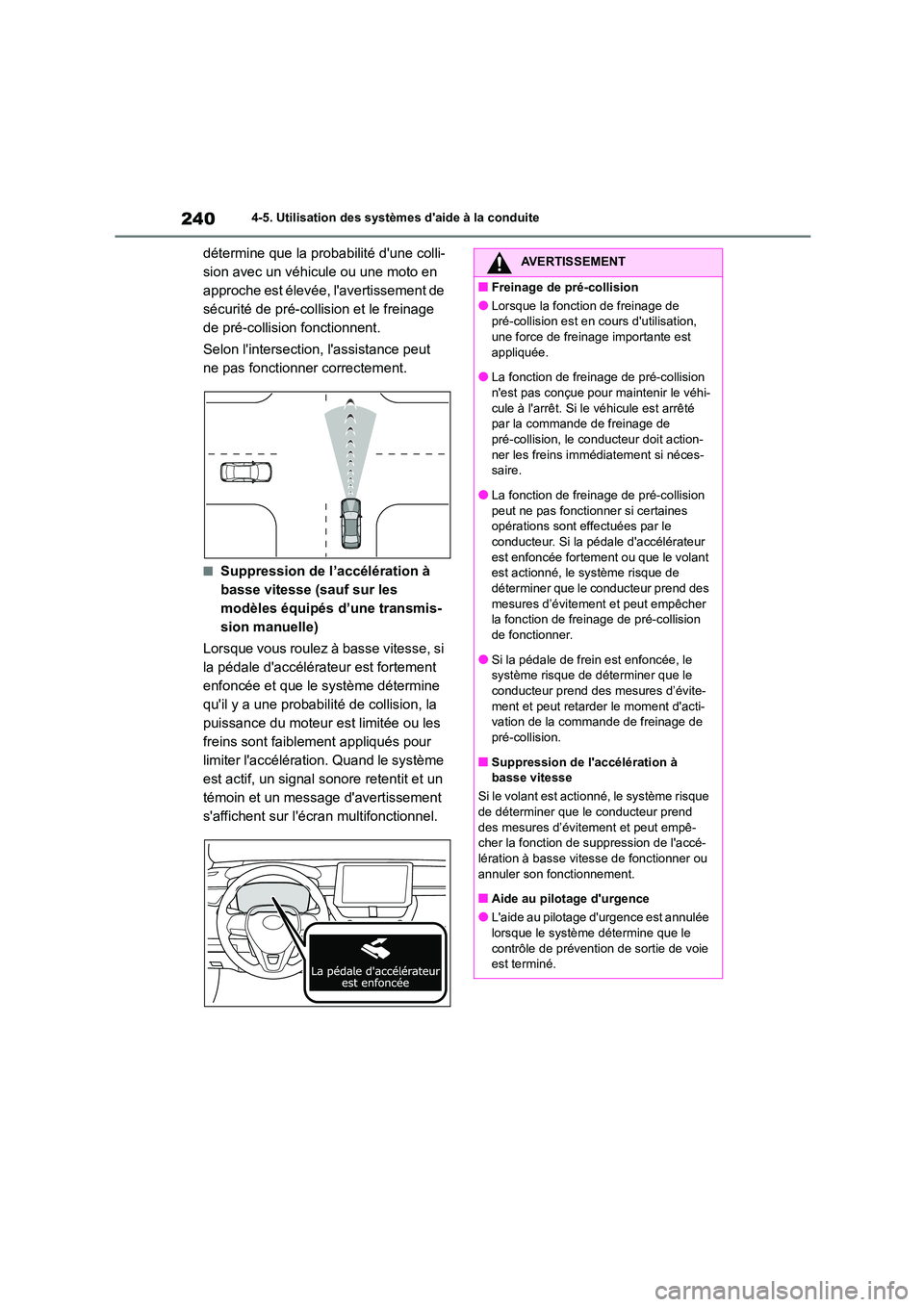 TOYOTA COROLLA 2023 Manuel du propriétaire (in French) 2404-5. Utilisation des systèmes daide à la conduite
détermine que la probabilité dune colli-
sion avec un véhicule ou une moto en
approche est élevée, lavertissement de
sécurité de pr TOYOTA COROLLA 2023 Manuel du propriétaire (in French) 2404-5. Utilisation des systèmes daide à la conduite
détermine que la probabilité dune colli-
sion avec un véhicule ou une moto en
approche est élevée, lavertissement de
sécurité de pr