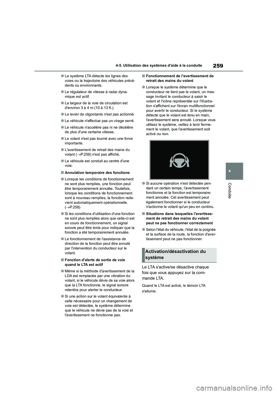 TOYOTA COROLLA 2023 Manuel du propriétaire (in French) 259
4
4-5. Utilisation des systèmes daide à la conduite
Conduite
●Le système LTA détecte les lignes des voies ou la trajectoire des véhicules précé-
dents ou environnants.
●Le régulate TOYOTA COROLLA 2023 Manuel du propriétaire (in French) 259
4
4-5. Utilisation des systèmes daide à la conduite
Conduite
●Le système LTA détecte les lignes des voies ou la trajectoire des véhicules précé-
dents ou environnants.
●Le régulate