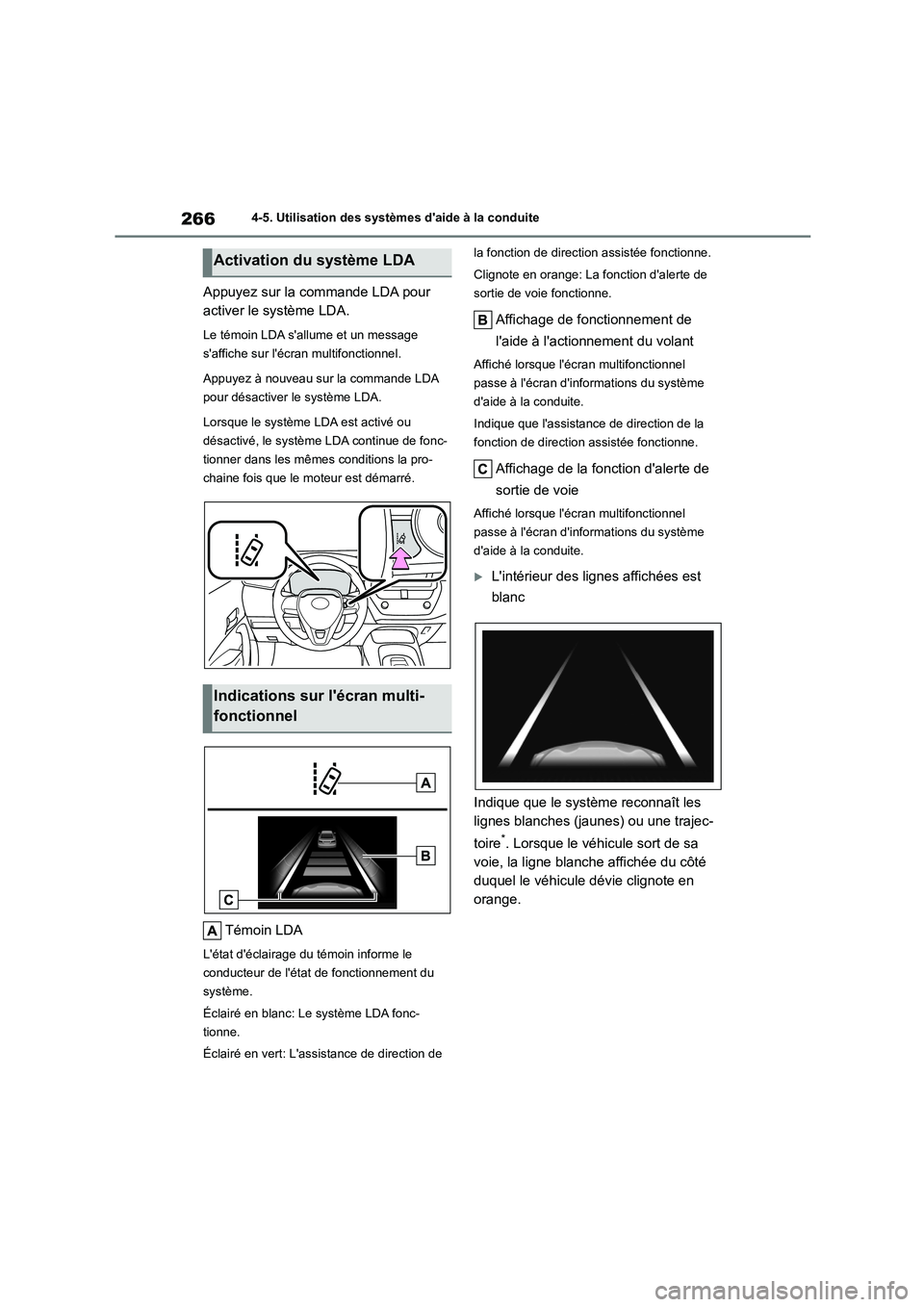 TOYOTA COROLLA 2023 Manuel du propriétaire (in French) 2664-5. Utilisation des systèmes daide à la conduite
Appuyez sur la commande LDA pour
activer le système LDA.
Le témoin LDA sallume et un message
saffiche sur lécran multifonctionnel.
Ap TOYOTA COROLLA 2023 Manuel du propriétaire (in French) 2664-5. Utilisation des systèmes daide à la conduite
Appuyez sur la commande LDA pour
activer le système LDA.
Le témoin LDA sallume et un message
saffiche sur lécran multifonctionnel.
Ap