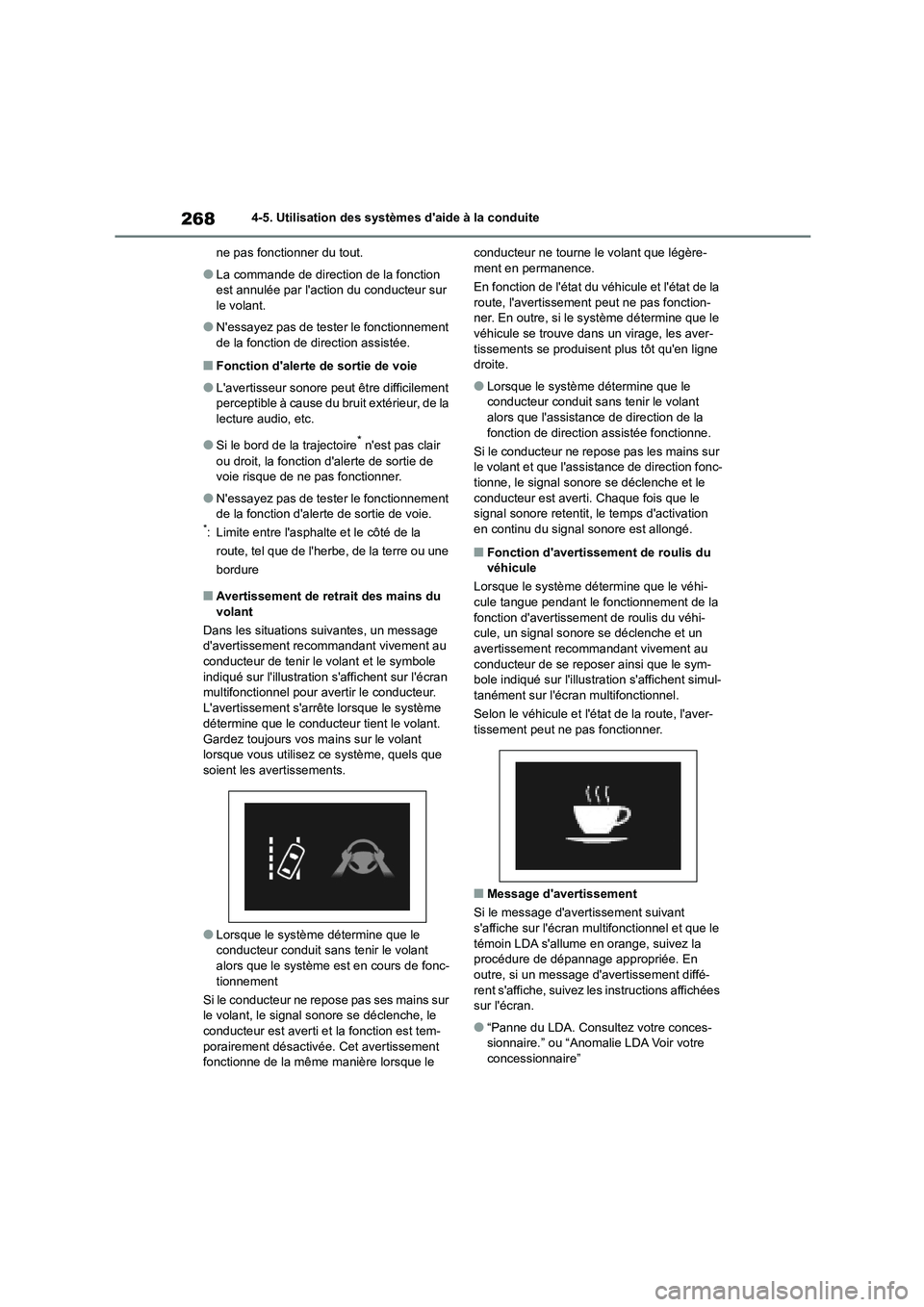 TOYOTA COROLLA 2023 Manuel du propriétaire (in French) 2684-5. Utilisation des systèmes daide à la conduite
ne pas fonctionner du tout.
●La commande de direction de la fonction
est annulée par laction du conducteur sur le volant.
●Nessayez p TOYOTA COROLLA 2023 Manuel du propriétaire (in French) 2684-5. Utilisation des systèmes daide à la conduite
ne pas fonctionner du tout.
●La commande de direction de la fonction
est annulée par laction du conducteur sur le volant.
●Nessayez p
