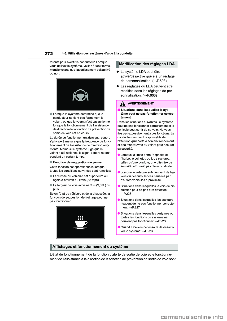 TOYOTA COROLLA 2023 Manuel du propriétaire (in French) 2724-5. Utilisation des systèmes daide à la conduite
retentit pour avertir le conducteur. Lorsque vous utilisez le système , veillez à tenir ferme-
ment le volant, que laver tissement soit ac TOYOTA COROLLA 2023 Manuel du propriétaire (in French) 2724-5. Utilisation des systèmes daide à la conduite
retentit pour avertir le conducteur. Lorsque vous utilisez le système , veillez à tenir ferme-
ment le volant, que laver tissement soit ac