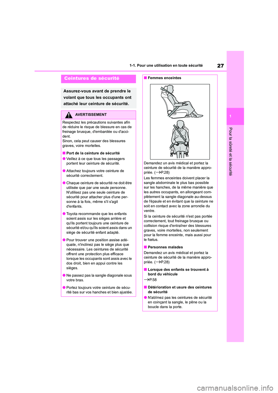 TOYOTA COROLLA 2023 Manuel du propriétaire (in French) 27
1
1-1. Pour une utilisation en toute sécurité
Pour la sûreté et la sécurité
Ceintures de sécurité
Assurez-vous avant de prendre le
volant que tous les occupants ont
attaché leur ceintu TOYOTA COROLLA 2023 Manuel du propriétaire (in French) 27
1
1-1. Pour une utilisation en toute sécurité
Pour la sûreté et la sécurité
Ceintures de sécurité
Assurez-vous avant de prendre le
volant que tous les occupants ont
attaché leur ceintu