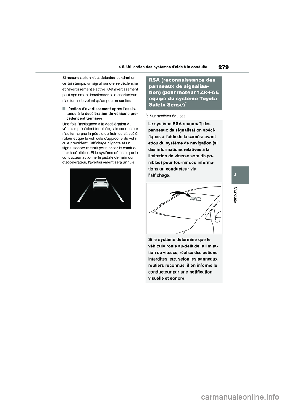 TOYOTA COROLLA 2023  Manuel du propriétaire (in French) 279
4 
4-5. Utilisation des systèmes daide à la conduite
Conduite
Si aucune action nest détectée pendant un  
certain temps, un signal sonore se déclenche 
et lavertissement sac tive. Cet ave