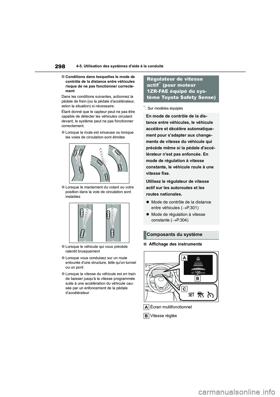 TOYOTA COROLLA 2023  Manuel du propriétaire (in French) 2984-5. Utilisation des systèmes daide à la conduite
■Conditions dans lesquelles le mode de  contrôle de la distance entre véhicules  
risque de ne pas fonctionner correcte-
ment 
Dans les cond
