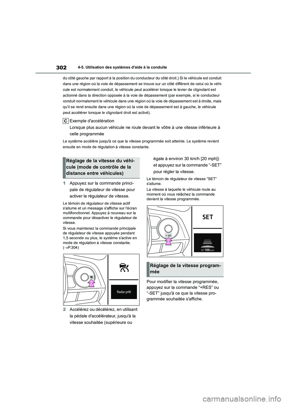 TOYOTA COROLLA 2023 Manuel du propriétaire (in French) 3024-5. Utilisation des systèmes daide à la conduite
du côté gauche par rapport à la position du conducteur du côté droit.) Si le véhicule est conduit
dans une région où la voie de dép TOYOTA COROLLA 2023 Manuel du propriétaire (in French) 3024-5. Utilisation des systèmes daide à la conduite
du côté gauche par rapport à la position du conducteur du côté droit.) Si le véhicule est conduit
dans une région où la voie de dép