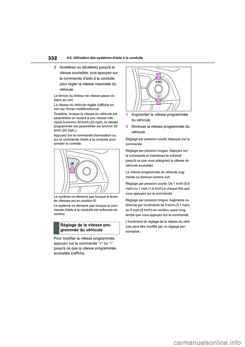 TOYOTA COROLLA 2023 Manuel du propriétaire (in French) 3324-5. Utilisation des systèmes daide à la conduite
2Accélérez ou décélérez jusquà la
vitesse souhaitée, puis appuyez sur
la commande daide à la conduite
pour régler la vitesse maxi TOYOTA COROLLA 2023 Manuel du propriétaire (in French) 3324-5. Utilisation des systèmes daide à la conduite
2Accélérez ou décélérez jusquà la
vitesse souhaitée, puis appuyez sur
la commande daide à la conduite
pour régler la vitesse maxi