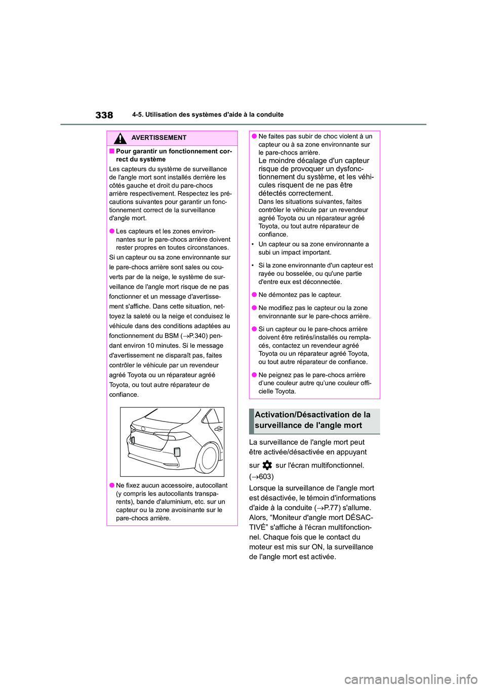 TOYOTA COROLLA 2023 Manuel du propriétaire (in French) 3384-5. Utilisation des systèmes daide à la conduite
La surveillance de langle mort peut
être activée/désactivée en appuyant
sur sur lécran multifonctionnel.
( 603)
Lorsque la su TOYOTA COROLLA 2023 Manuel du propriétaire (in French) 3384-5. Utilisation des systèmes daide à la conduite
La surveillance de langle mort peut
être activée/désactivée en appuyant
sur sur lécran multifonctionnel.
( 603)
Lorsque la su