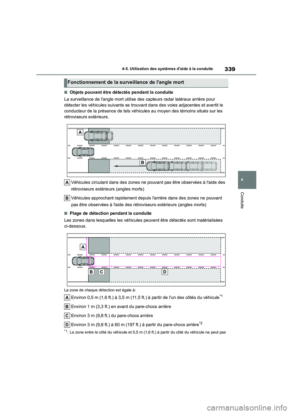 TOYOTA COROLLA 2023 Manuel du propriétaire (in French) 339
4
4-5. Utilisation des systèmes daide à la conduite
Conduite
■Objets pouvant être détectés pendant la conduite
La surveillance de langle mort utilise des capteurs radar latéraux arriè TOYOTA COROLLA 2023 Manuel du propriétaire (in French) 339
4
4-5. Utilisation des systèmes daide à la conduite
Conduite
■Objets pouvant être détectés pendant la conduite
La surveillance de langle mort utilise des capteurs radar latéraux arriè