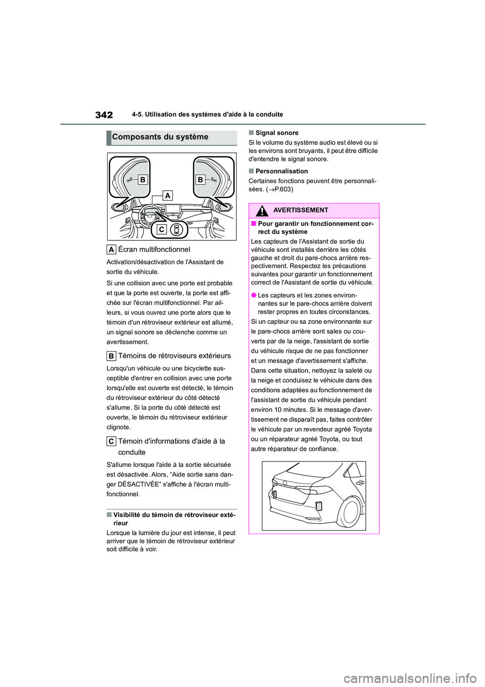 TOYOTA COROLLA 2023 Manuel du propriétaire (in French) 3424-5. Utilisation des systèmes daide à la conduite
Écran multifonctionnel
Activation/désactivation de lAssistant de
sortie du véhicule.
Si une collision avec une porte est probable
et qu TOYOTA COROLLA 2023 Manuel du propriétaire (in French) 3424-5. Utilisation des systèmes daide à la conduite
Écran multifonctionnel
Activation/désactivation de lAssistant de
sortie du véhicule.
Si une collision avec une porte est probable
et qu