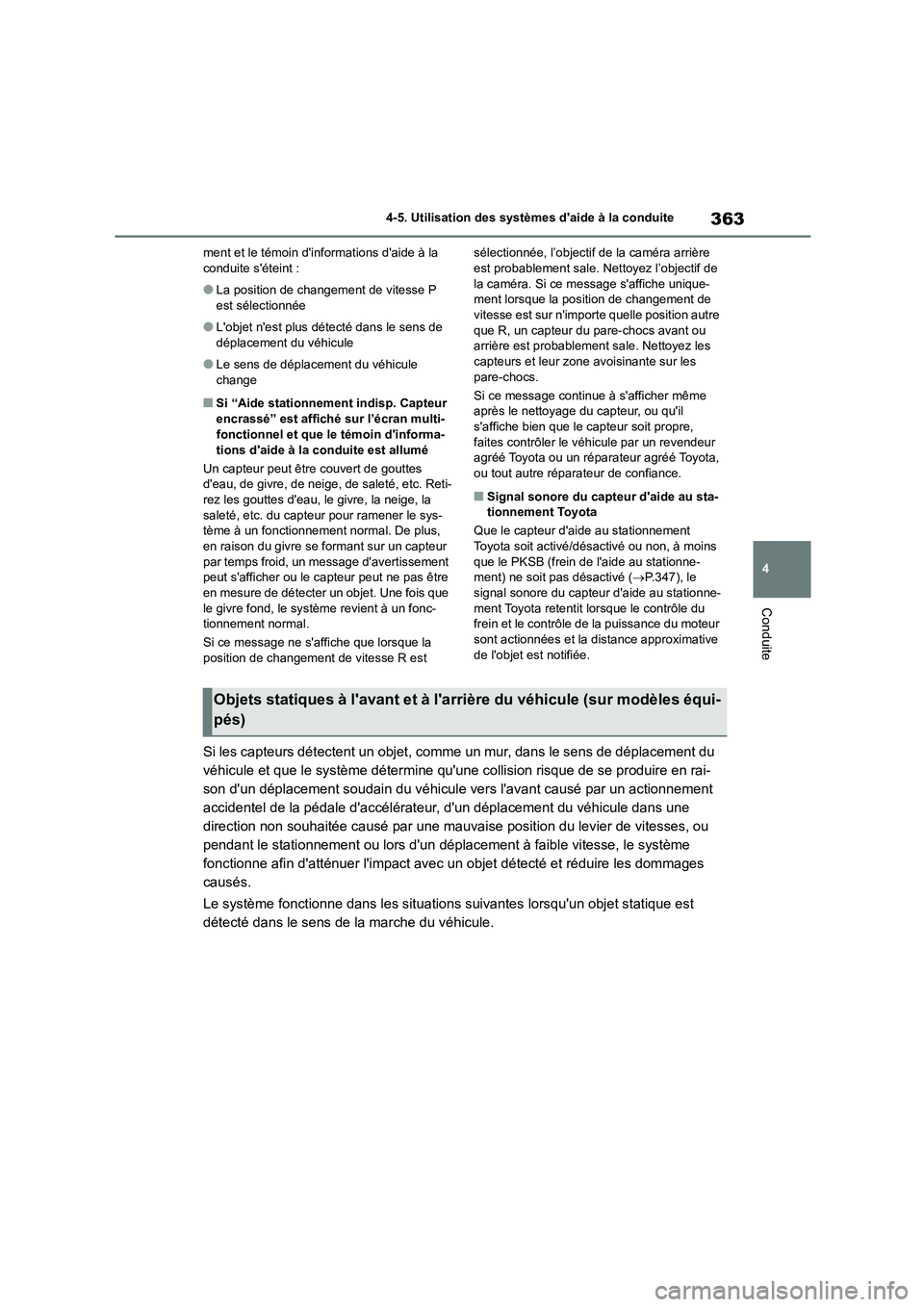 TOYOTA COROLLA 2023 Manuel du propriétaire (in French) 363
4
4-5. Utilisation des systèmes daide à la conduite
Conduite
ment et le témoin dinformations daide à la conduite séteint :
●La position de changement de vitesse P est sélectionnée
TOYOTA COROLLA 2023 Manuel du propriétaire (in French) 363
4
4-5. Utilisation des systèmes daide à la conduite
Conduite
ment et le témoin dinformations daide à la conduite séteint :
●La position de changement de vitesse P est sélectionnée