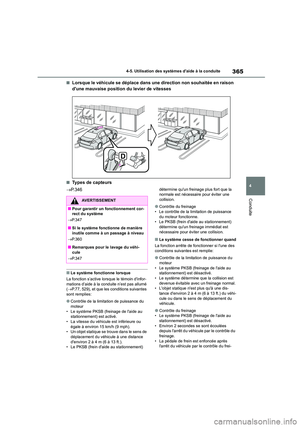 TOYOTA COROLLA 2023 Manuel du propriétaire (in French) 365
4
4-5. Utilisation des systèmes daide à la conduite
Conduite
■Lorsque le véhicule se déplace dans une direction non souhaitée en raison
dune mauvaise position du levier de vitesses
■ TOYOTA COROLLA 2023 Manuel du propriétaire (in French) 365
4
4-5. Utilisation des systèmes daide à la conduite
Conduite
■Lorsque le véhicule se déplace dans une direction non souhaitée en raison
dune mauvaise position du levier de vitesses
■