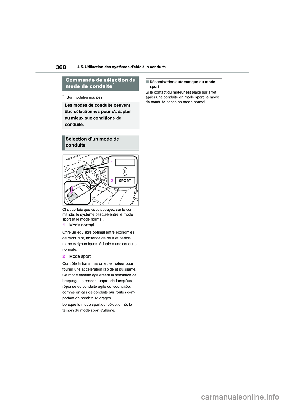 TOYOTA COROLLA 2023 Manuel du propriétaire (in French) 3684-5. Utilisation des systèmes daide à la conduite
*: Sur modèles équipés
Chaque fois que vous appuyez sur la com- mande, le système bascule entre le mode
sport et le mode normal.
1 Mode n TOYOTA COROLLA 2023 Manuel du propriétaire (in French) 3684-5. Utilisation des systèmes daide à la conduite
*: Sur modèles équipés
Chaque fois que vous appuyez sur la com- mande, le système bascule entre le mode
sport et le mode normal.
1 Mode n