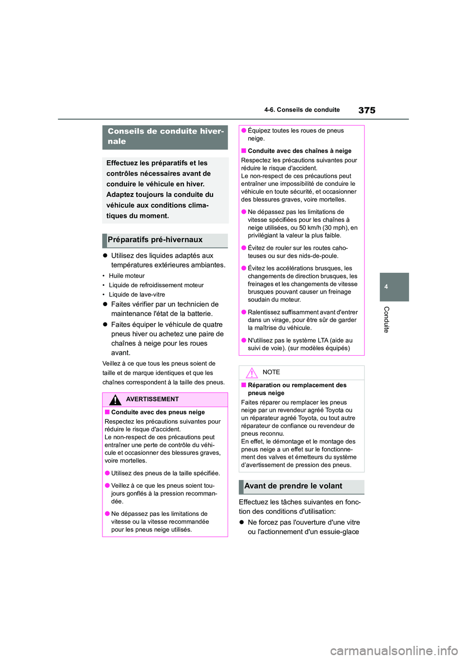 TOYOTA COROLLA 2023 Manuel du propriétaire (in French) 375
4
4-6. Conseils de conduite
Conduite
4-6.Conseils de conduite
Utilisez des liquides adaptés aux
températures extérieures ambiantes.
• Huile moteur
• Liquide de refroidissement moteu TOYOTA COROLLA 2023 Manuel du propriétaire (in French) 375
4
4-6. Conseils de conduite
Conduite
4-6.Conseils de conduite
Utilisez des liquides adaptés aux
températures extérieures ambiantes.
• Huile moteur
• Liquide de refroidissement moteu