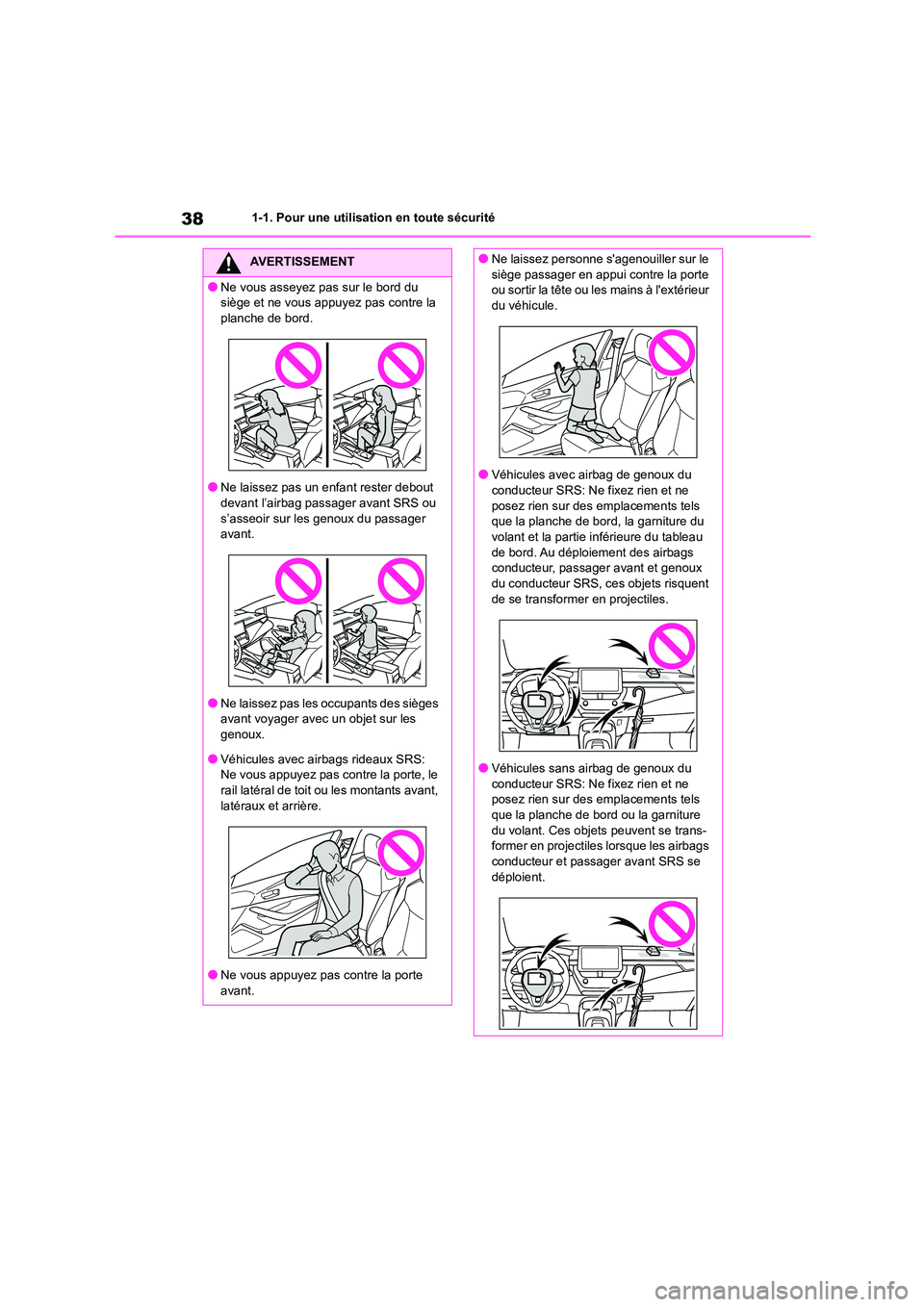 TOYOTA COROLLA 2023 Manuel du propriétaire (in French) 381-1. Pour une utilisation en toute sécurité
AVERTISSEMENT
●Ne vous asseyez pas sur le bord du
siège et ne vous appuyez pas contre la
planche de bord.
●Ne laissez pas un enfant rester debou TOYOTA COROLLA 2023 Manuel du propriétaire (in French) 381-1. Pour une utilisation en toute sécurité
AVERTISSEMENT
●Ne vous asseyez pas sur le bord du
siège et ne vous appuyez pas contre la
planche de bord.
●Ne laissez pas un enfant rester debou