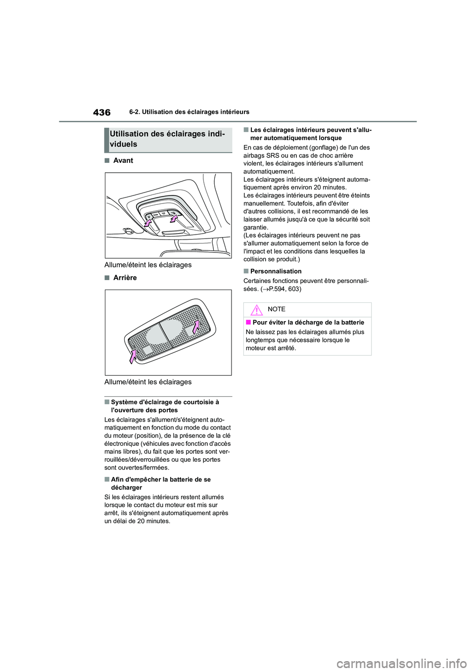 TOYOTA COROLLA 2023 Manuel du propriétaire (in French) 4366-2. Utilisation des éclairages intérieurs
■Avant
Allume/éteint les éclairages
■Arrière
Allume/éteint les éclairages
■Système déclairage de courtoisie à
louverture des portes TOYOTA COROLLA 2023 Manuel du propriétaire (in French) 4366-2. Utilisation des éclairages intérieurs
■Avant
Allume/éteint les éclairages
■Arrière
Allume/éteint les éclairages
■Système déclairage de courtoisie à
louverture des portes